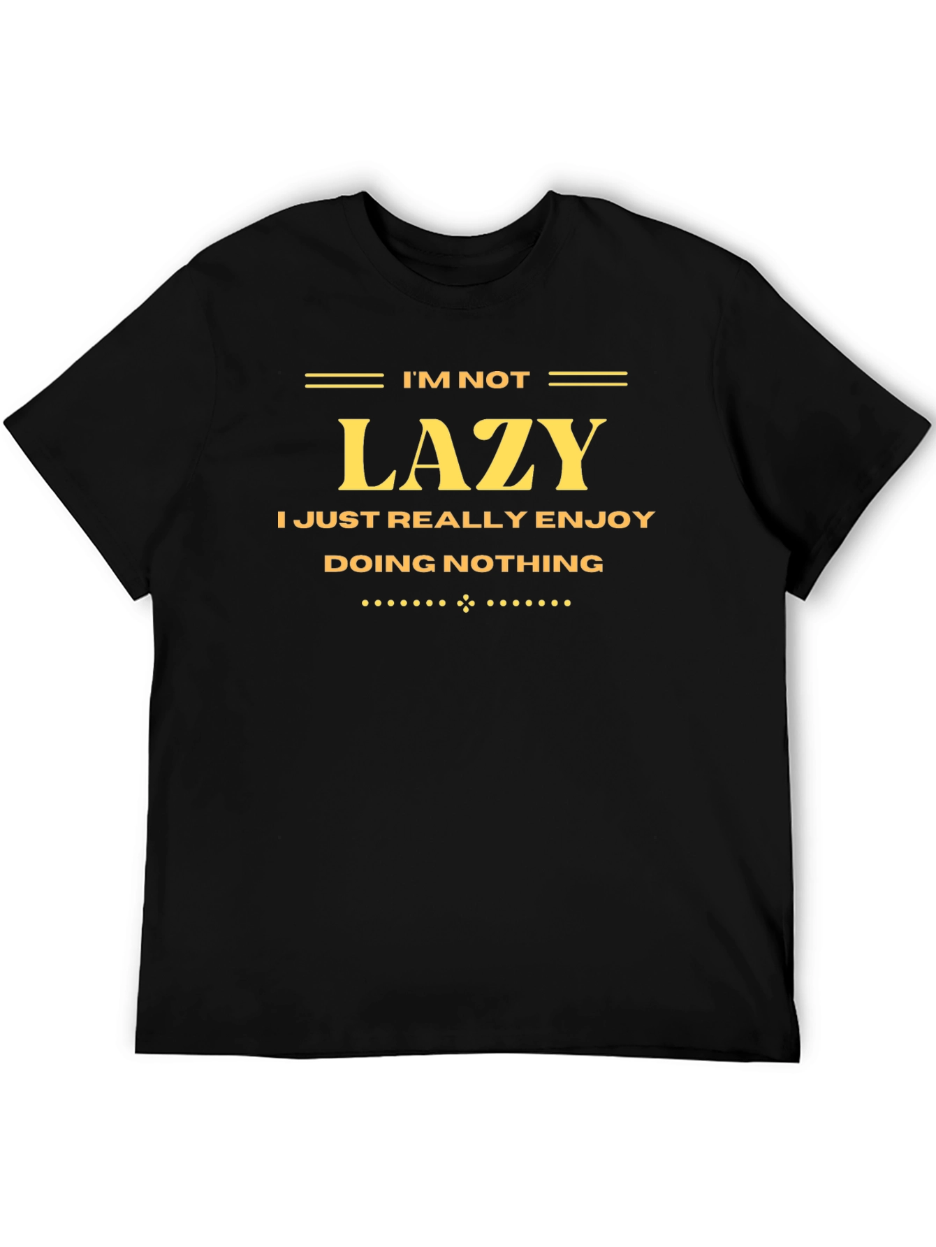 Funny Im Not Lazy Black Graphic Tee