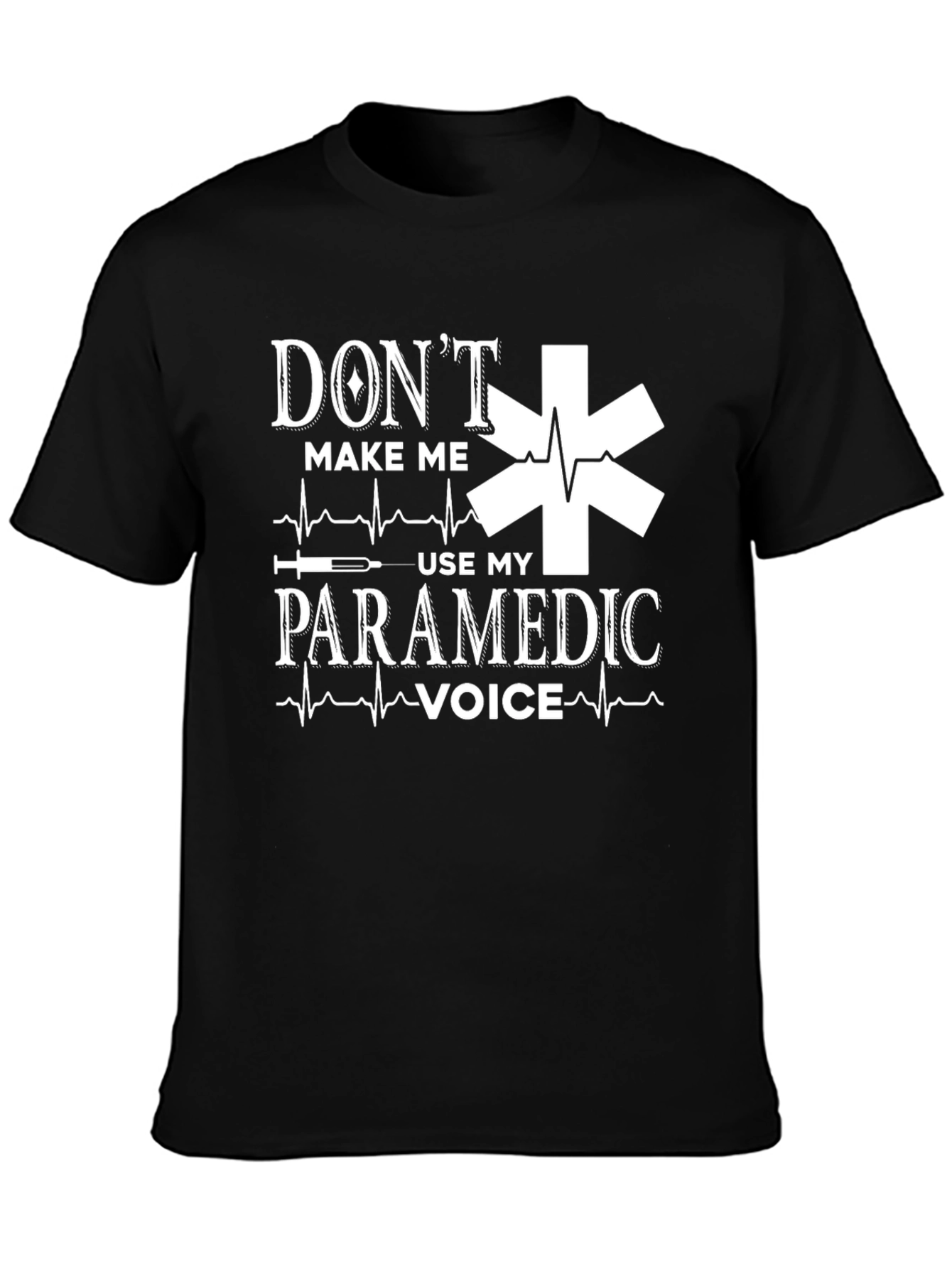 Dont Make Me Use My Paramedic Voice Graphic T-Shirt