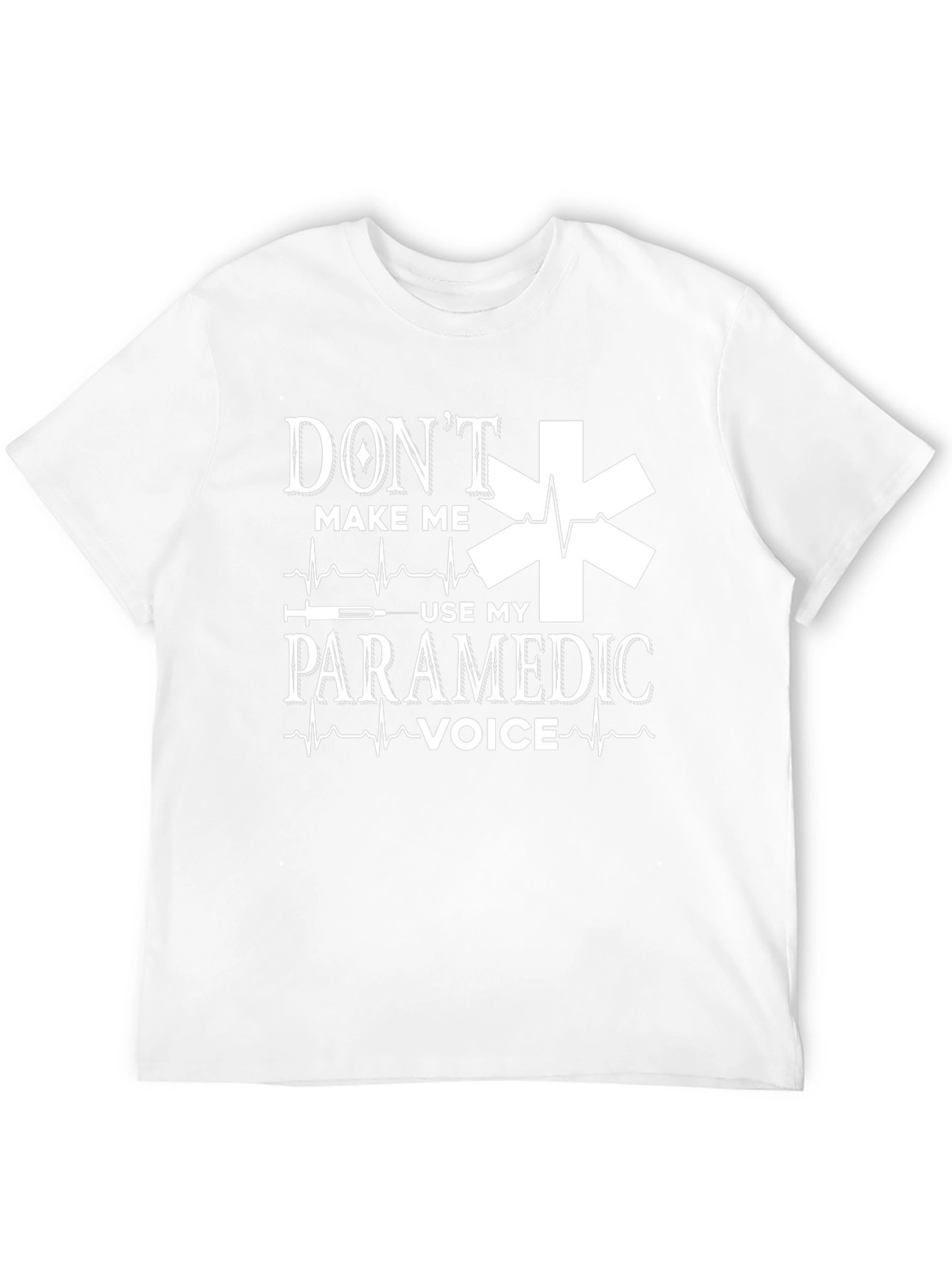Dont Make Me Use My Paramedic Voice Graphic T-Shirt