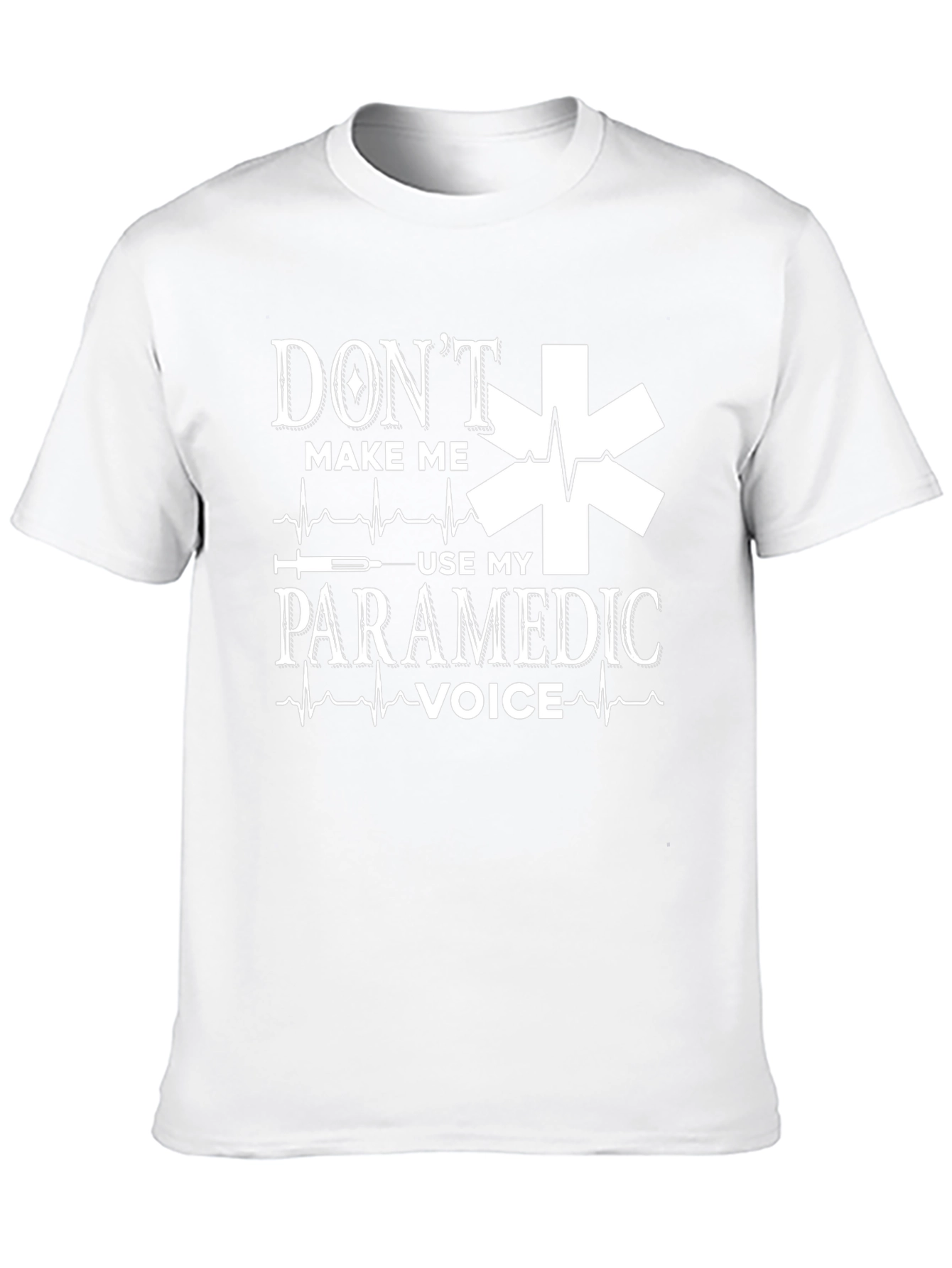Dont Make Me Use My Paramedic Voice Graphic T-Shirt