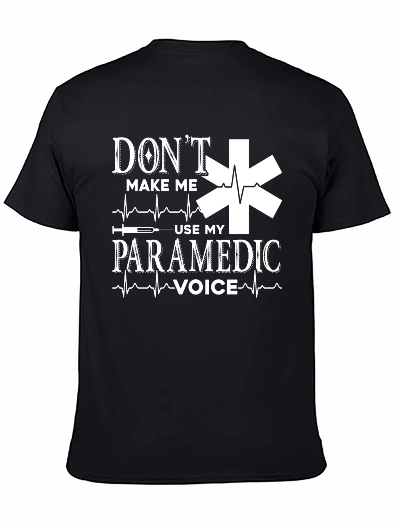 Dont Make Me Use My Paramedic Voice Graphic T-Shirt