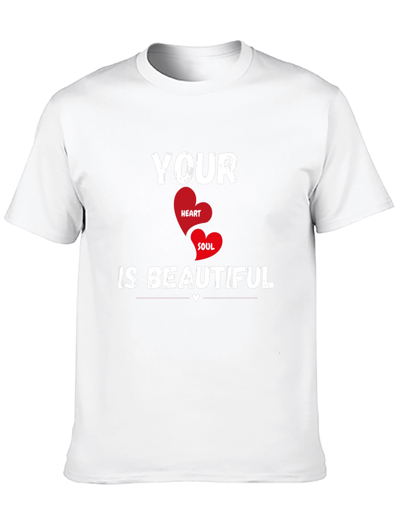 Your Heart & Soul is Beautiful T-Shirt