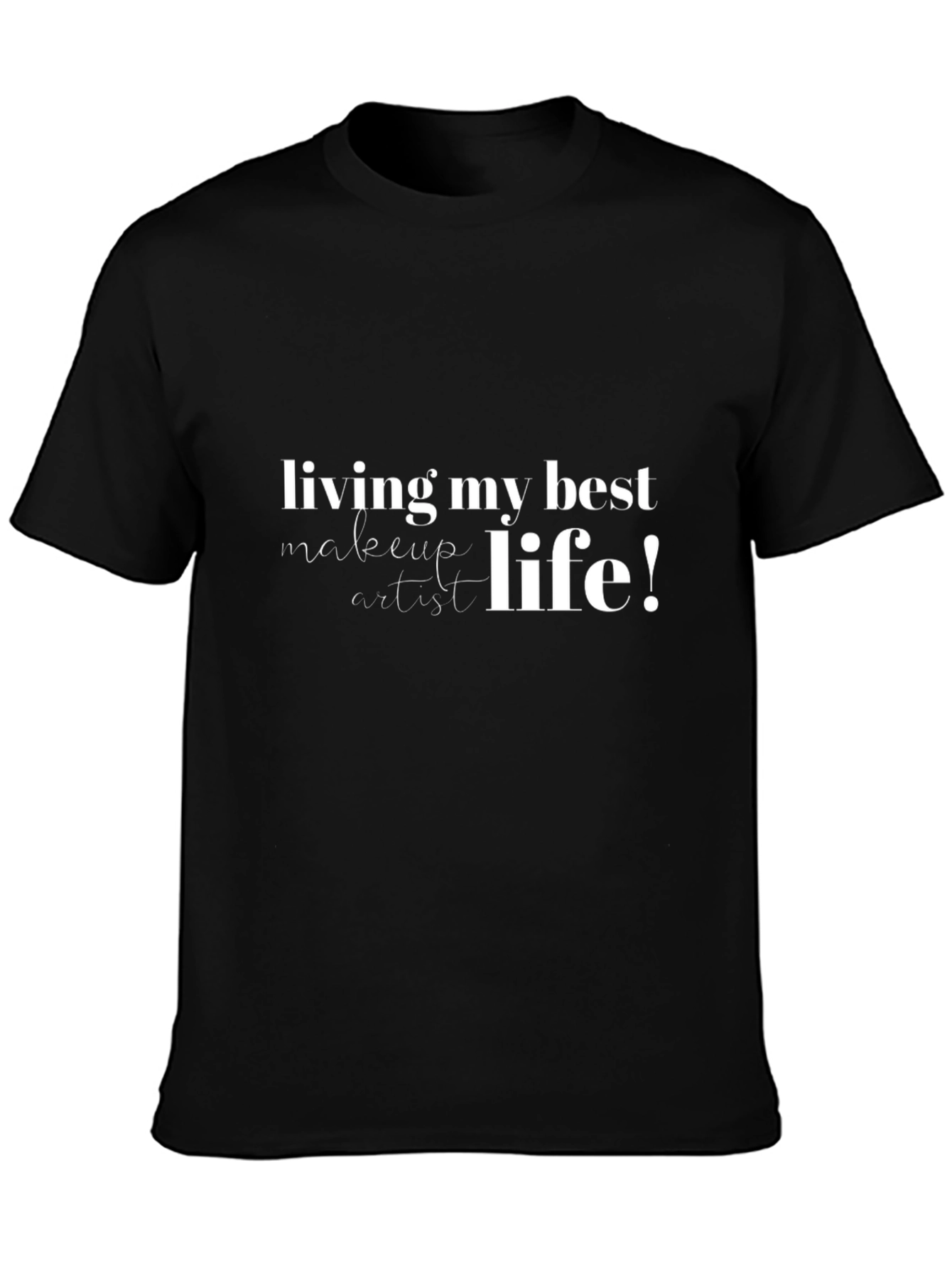 Living My Best Makeup Artist Life T-Shirt