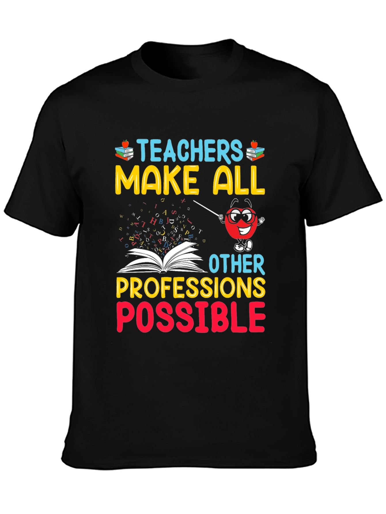 Teachers Make All Professions Possible T-Shirt