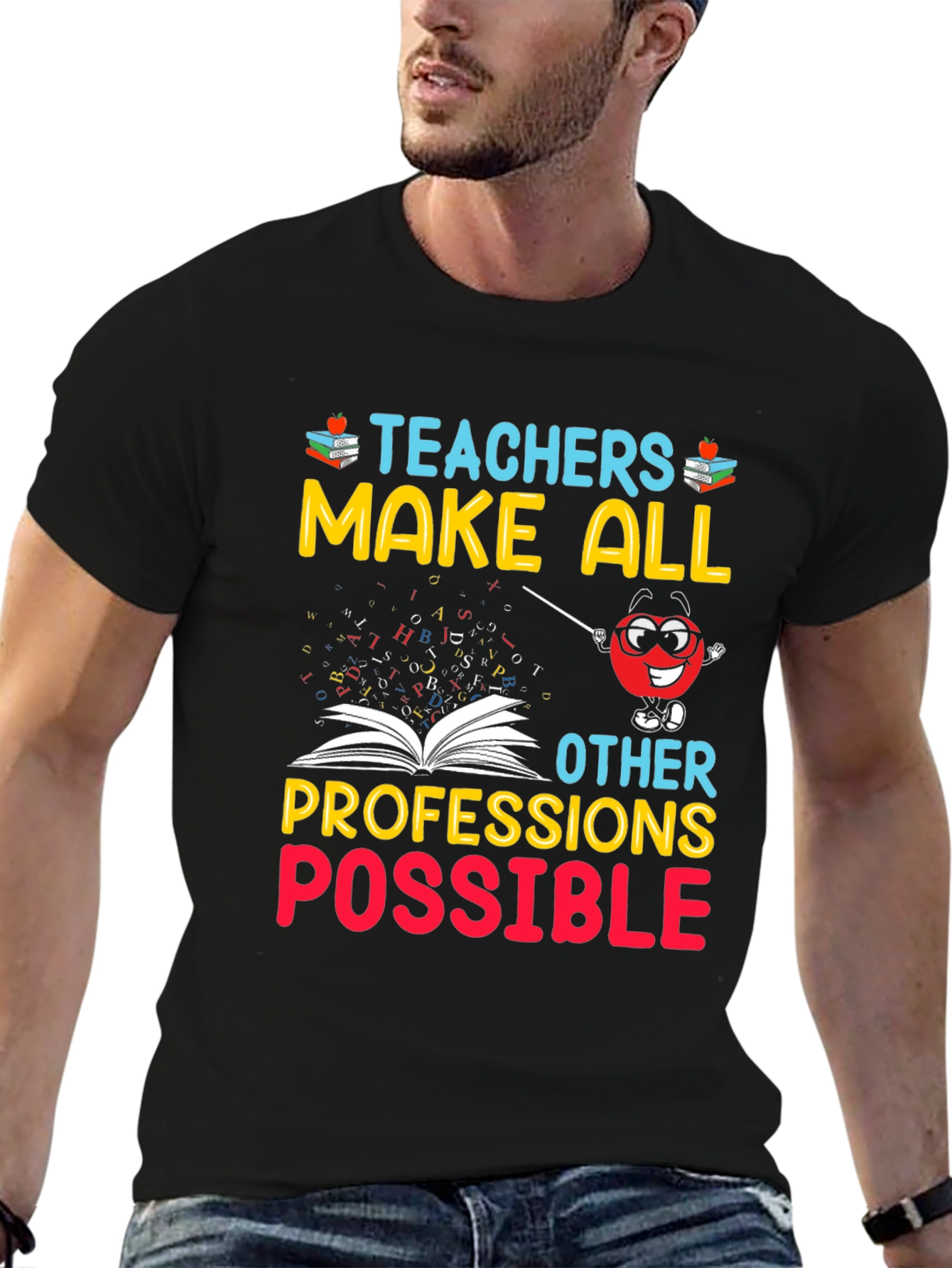 Teachers Make All Professions Possible T-Shirt
