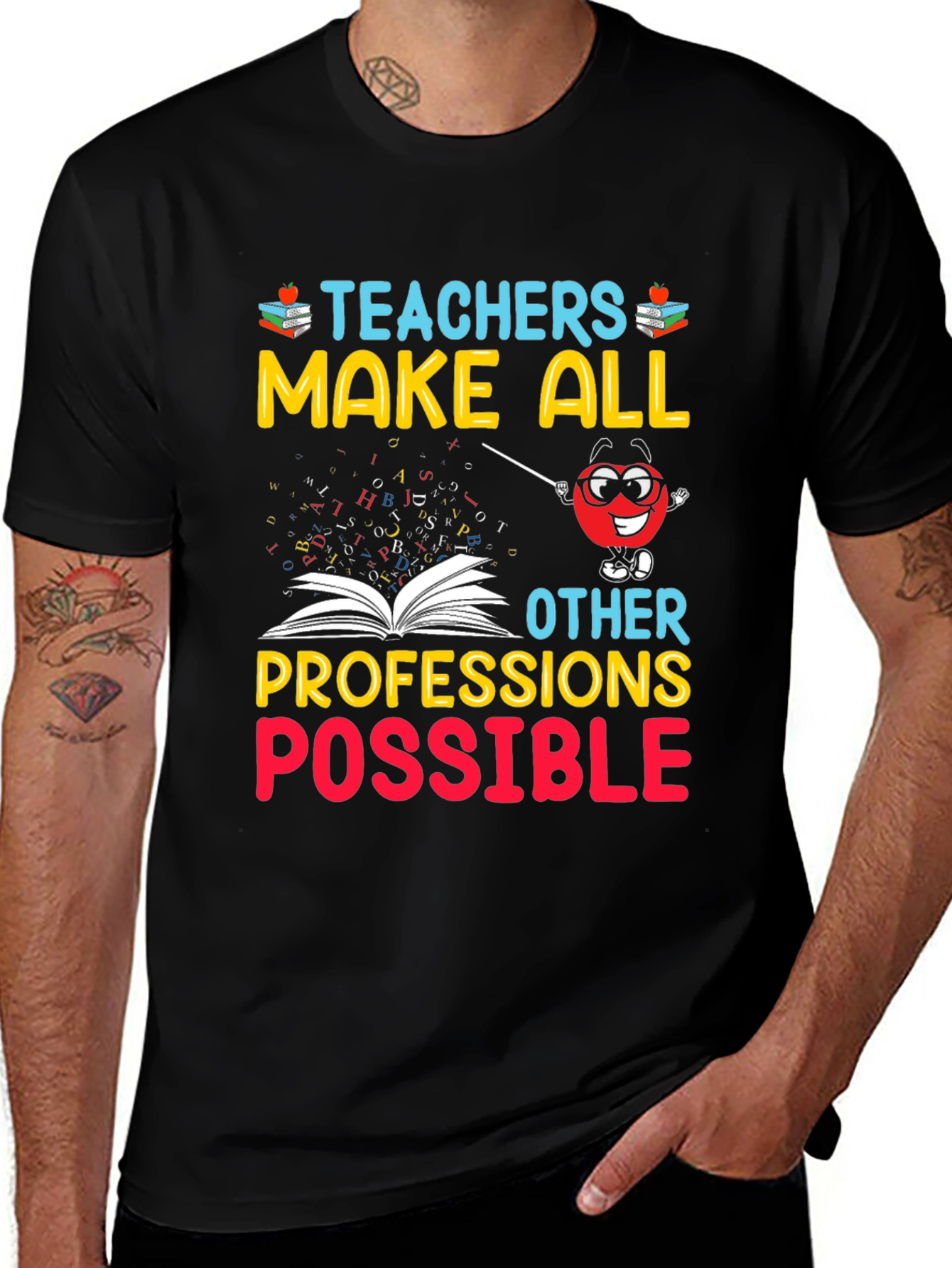 Teachers Make All Professions Possible T-Shirt