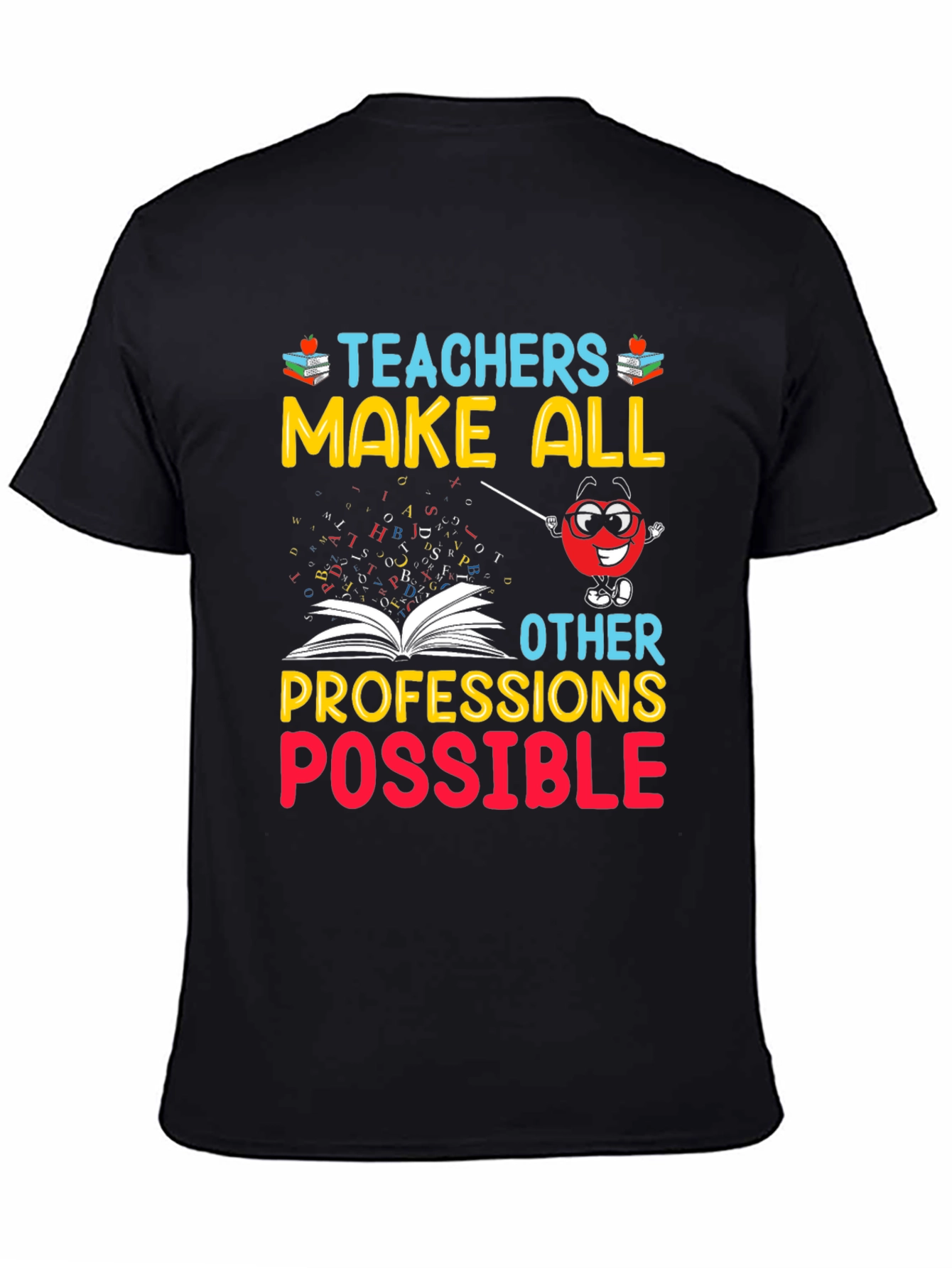 Teachers Make All Professions Possible T-Shirt