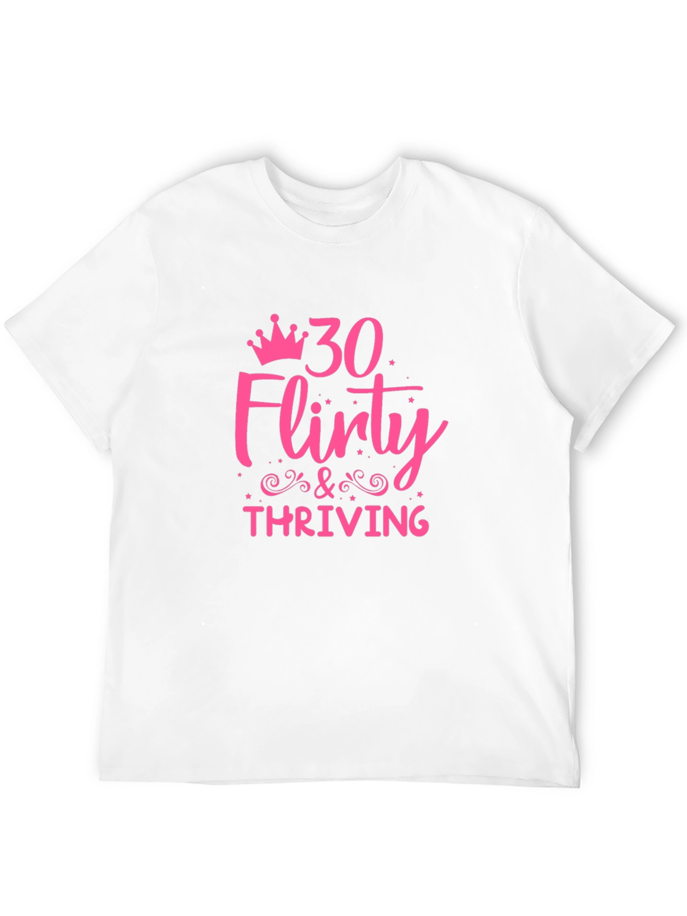 30 Flirty & Thriving Graphic Tee - Birthday Shirt