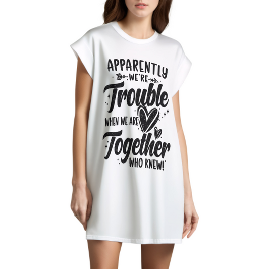 Apparently We’re Trouble Together Graphic Tee Dress – Funny Couple Quote Shirt for Women(z830)