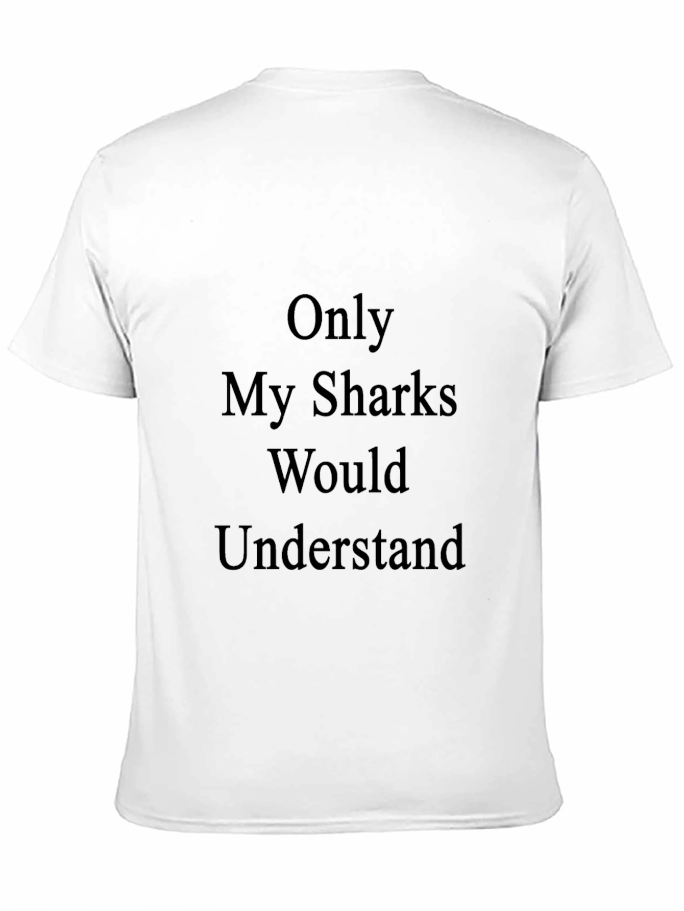 Only My Sharks Would Understand Tee