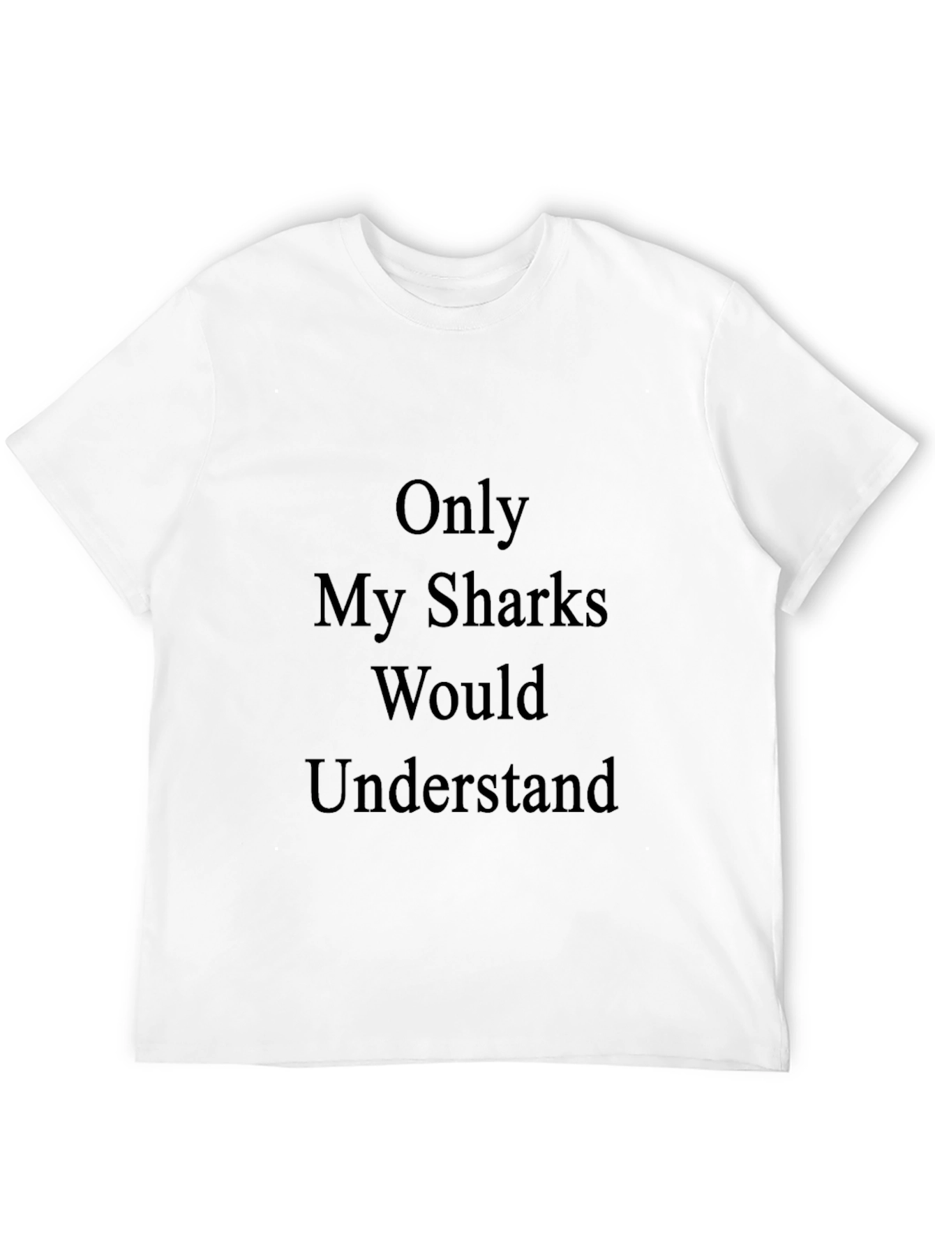 Only My Sharks Would Understand Tee