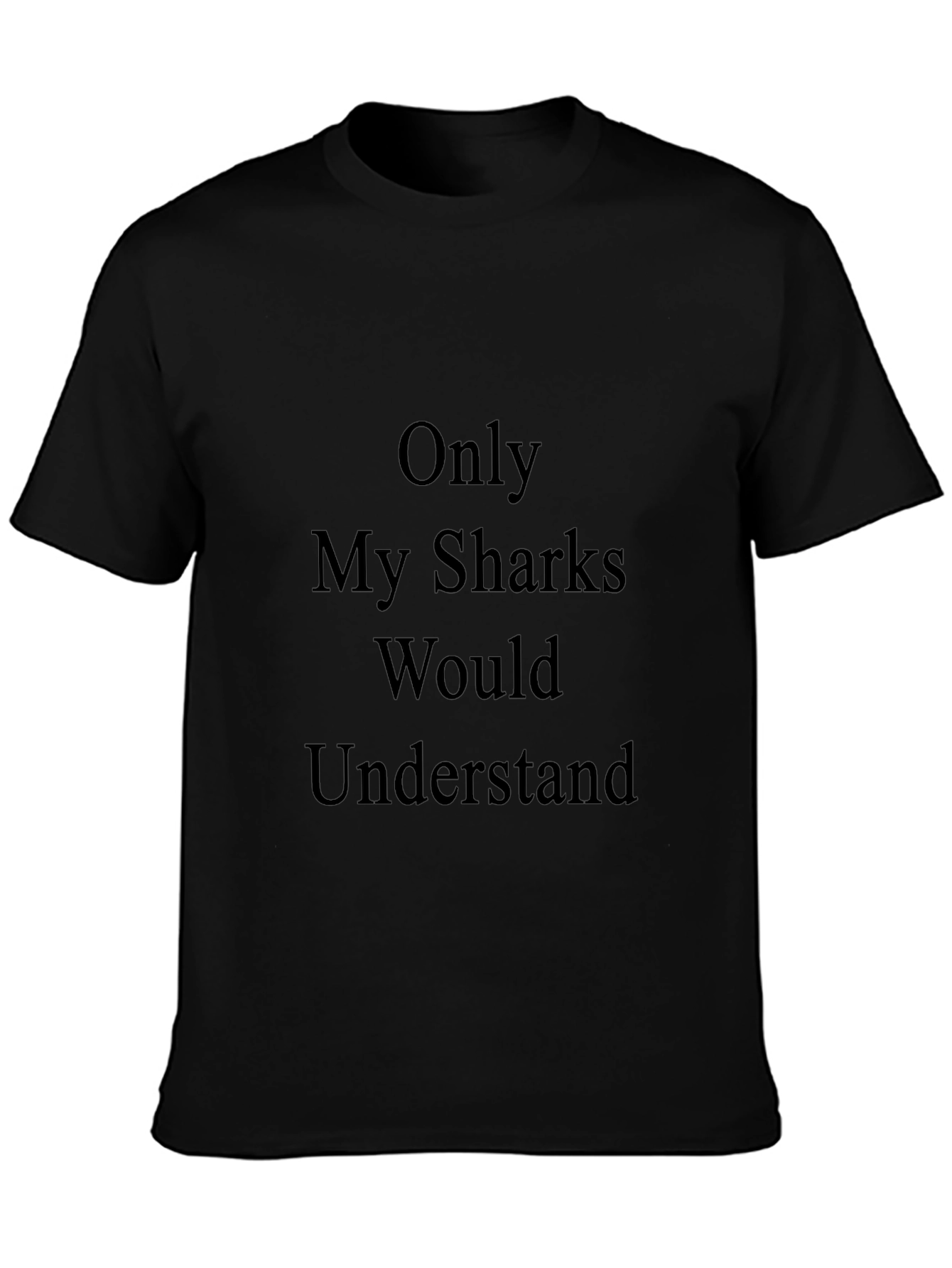 Only My Sharks Would Understand Tee