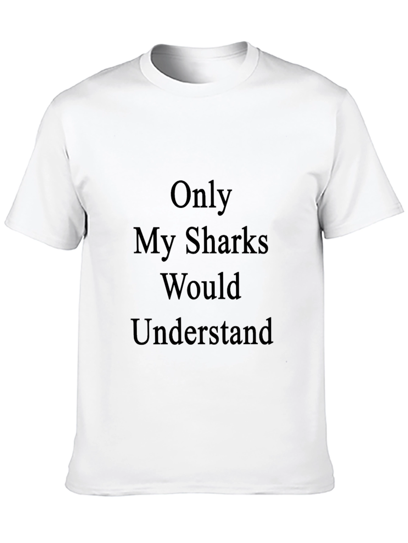 Only My Sharks Would Understand Tee