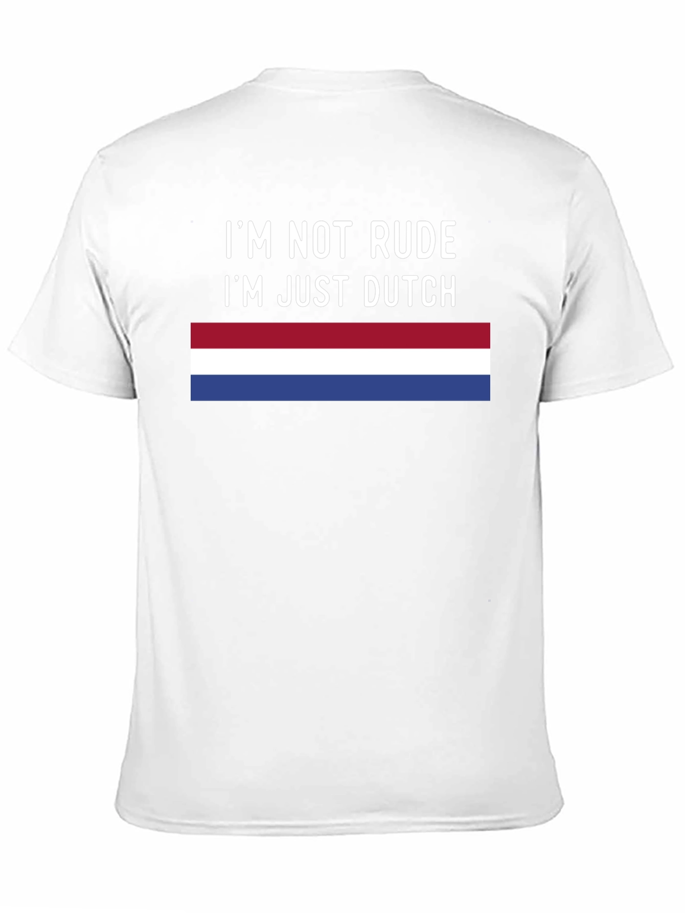 Im Not Rude Im Just Dutch T-Shirt