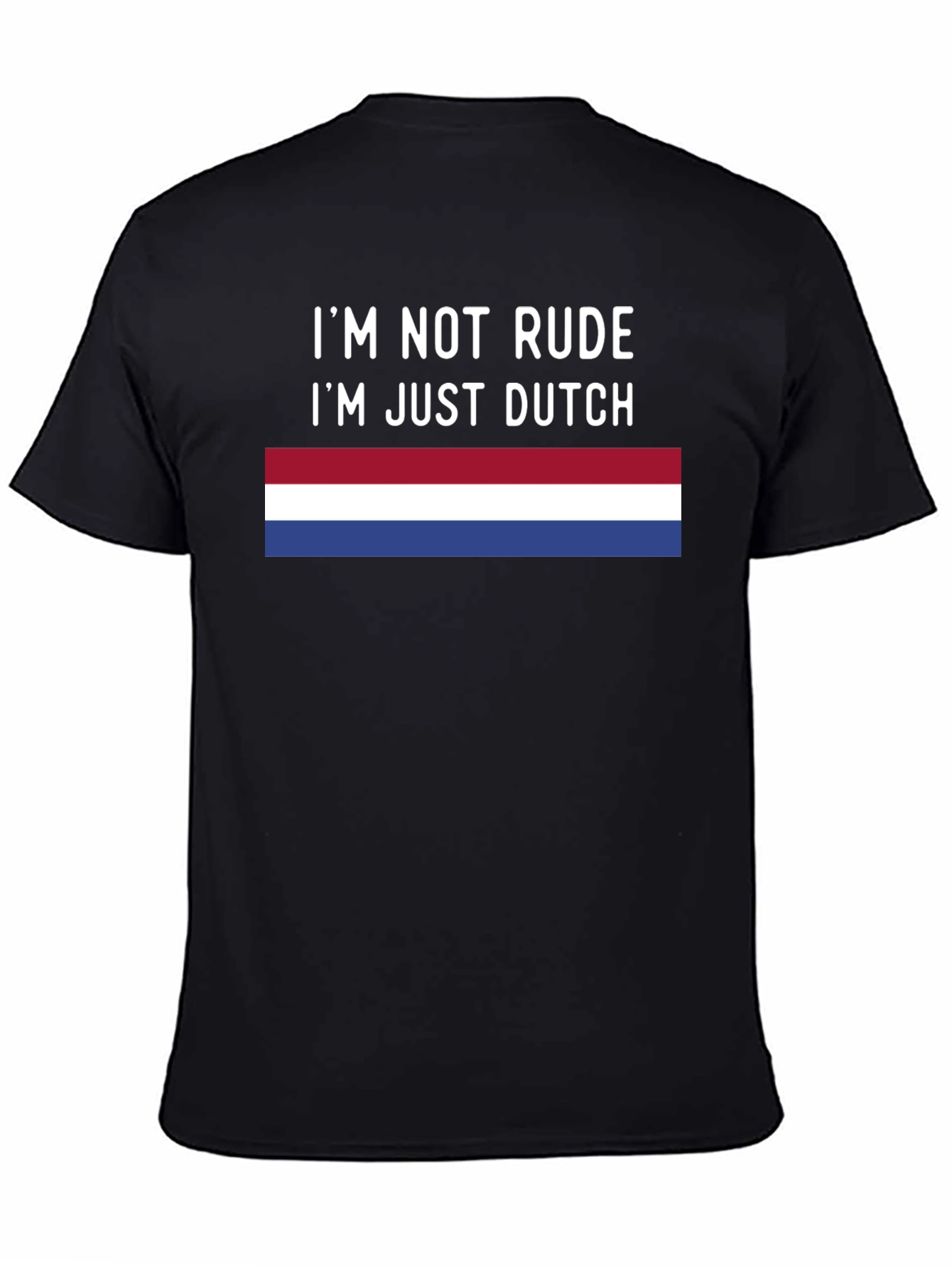 Im Not Rude Im Just Dutch T-Shirt