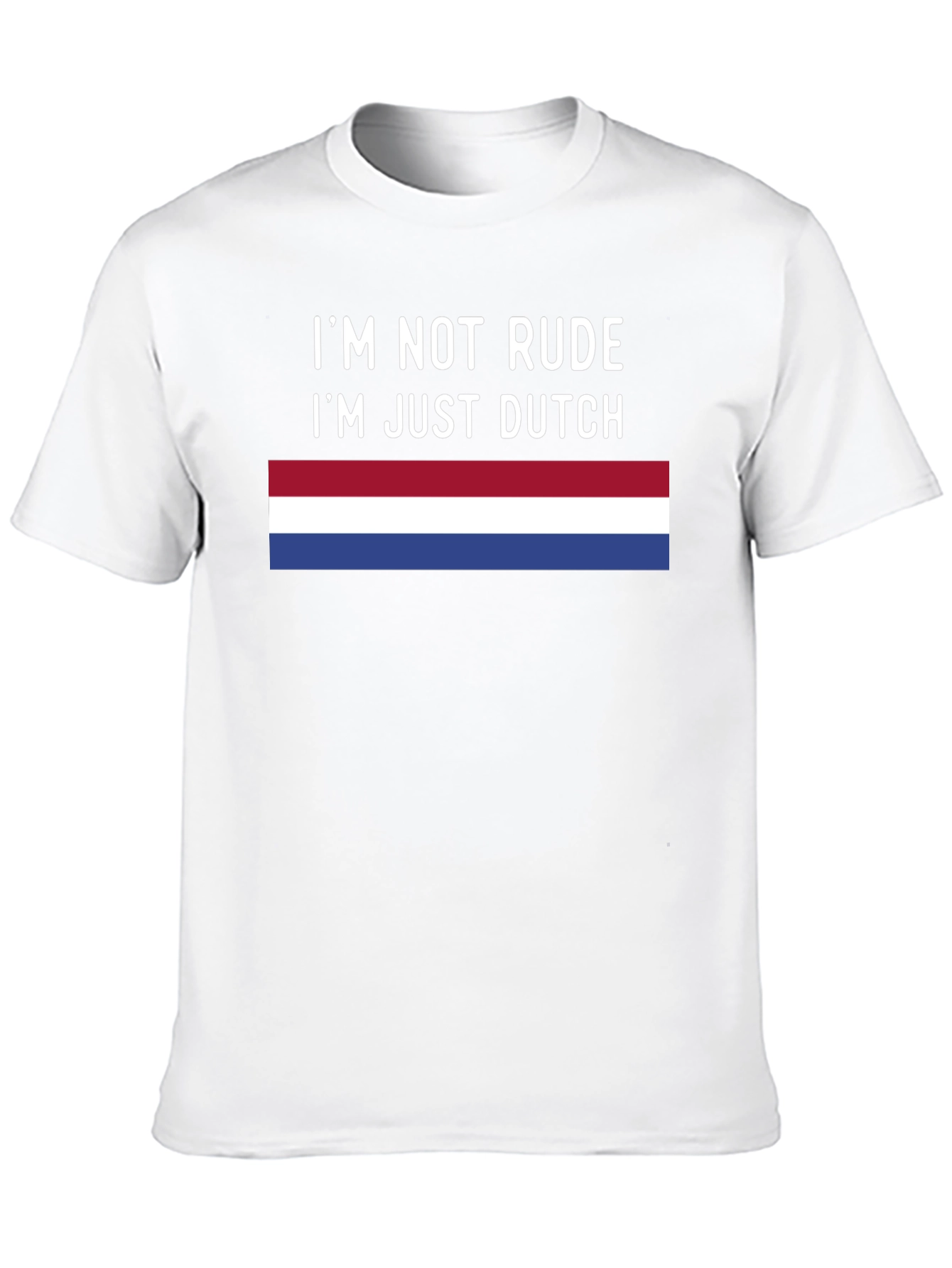 Im Not Rude Im Just Dutch T-Shirt
