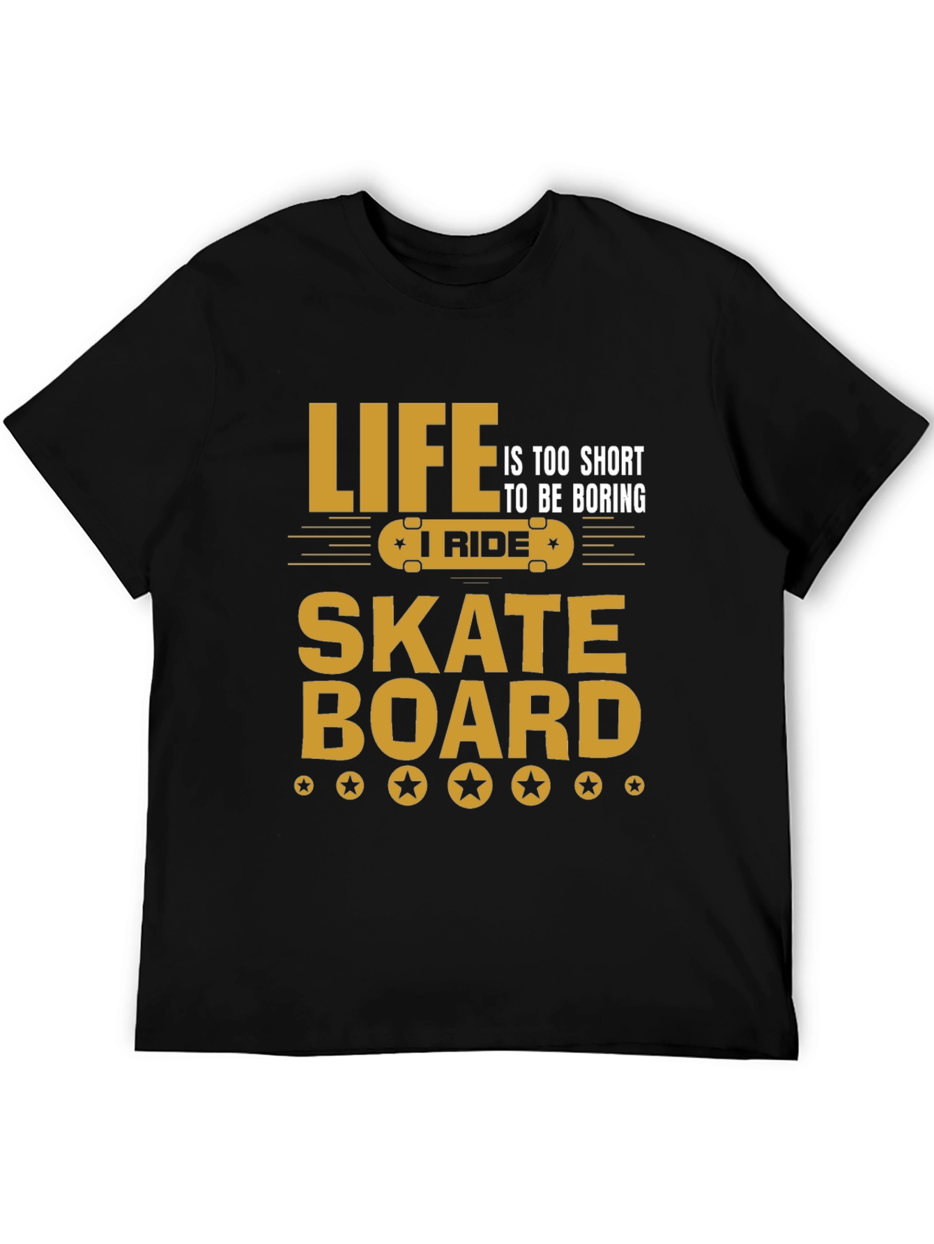 Life is too short T-shirt Skateboard Graphic Tee