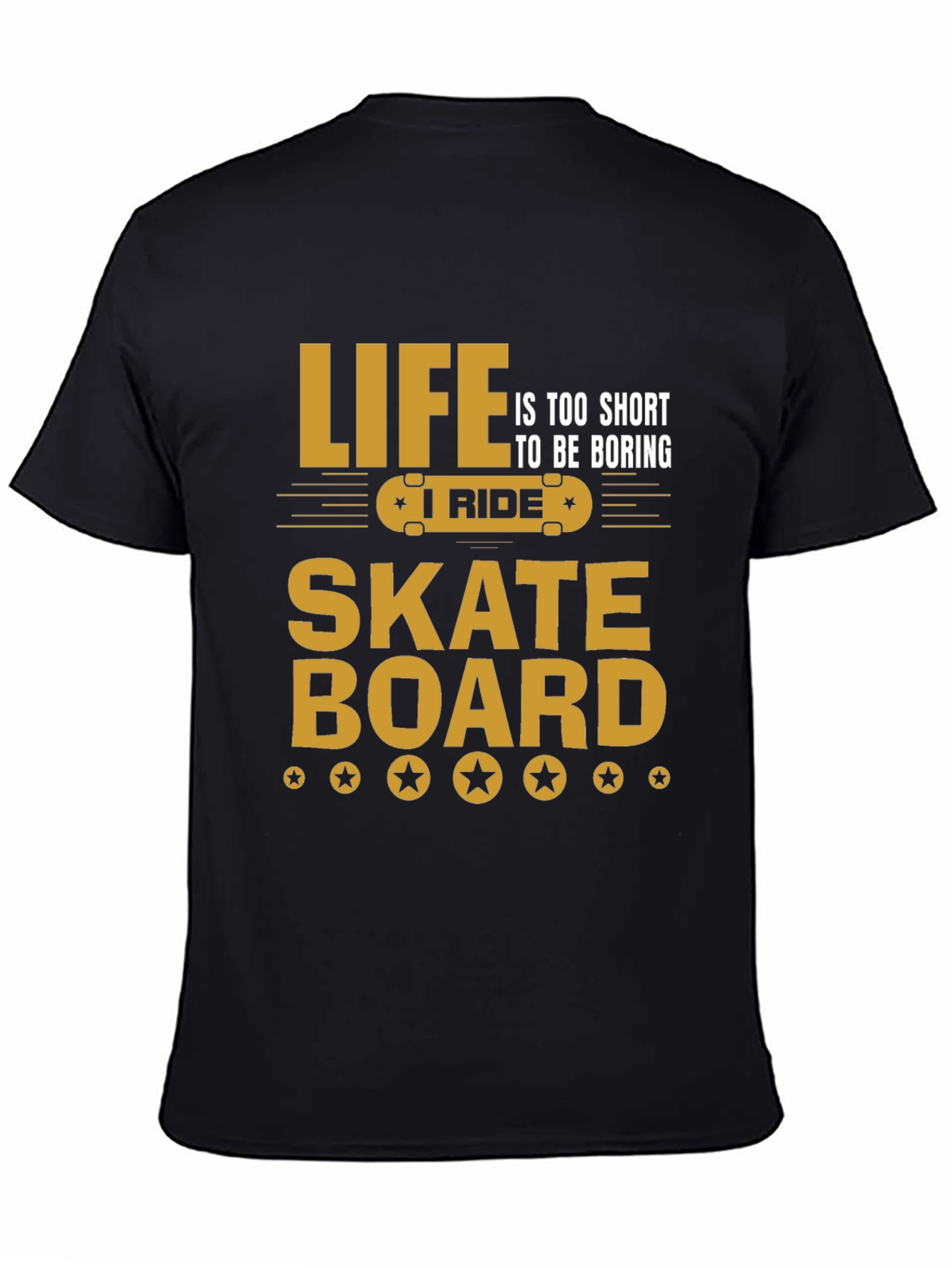 Life is too short T-shirt Skateboard Graphic Tee