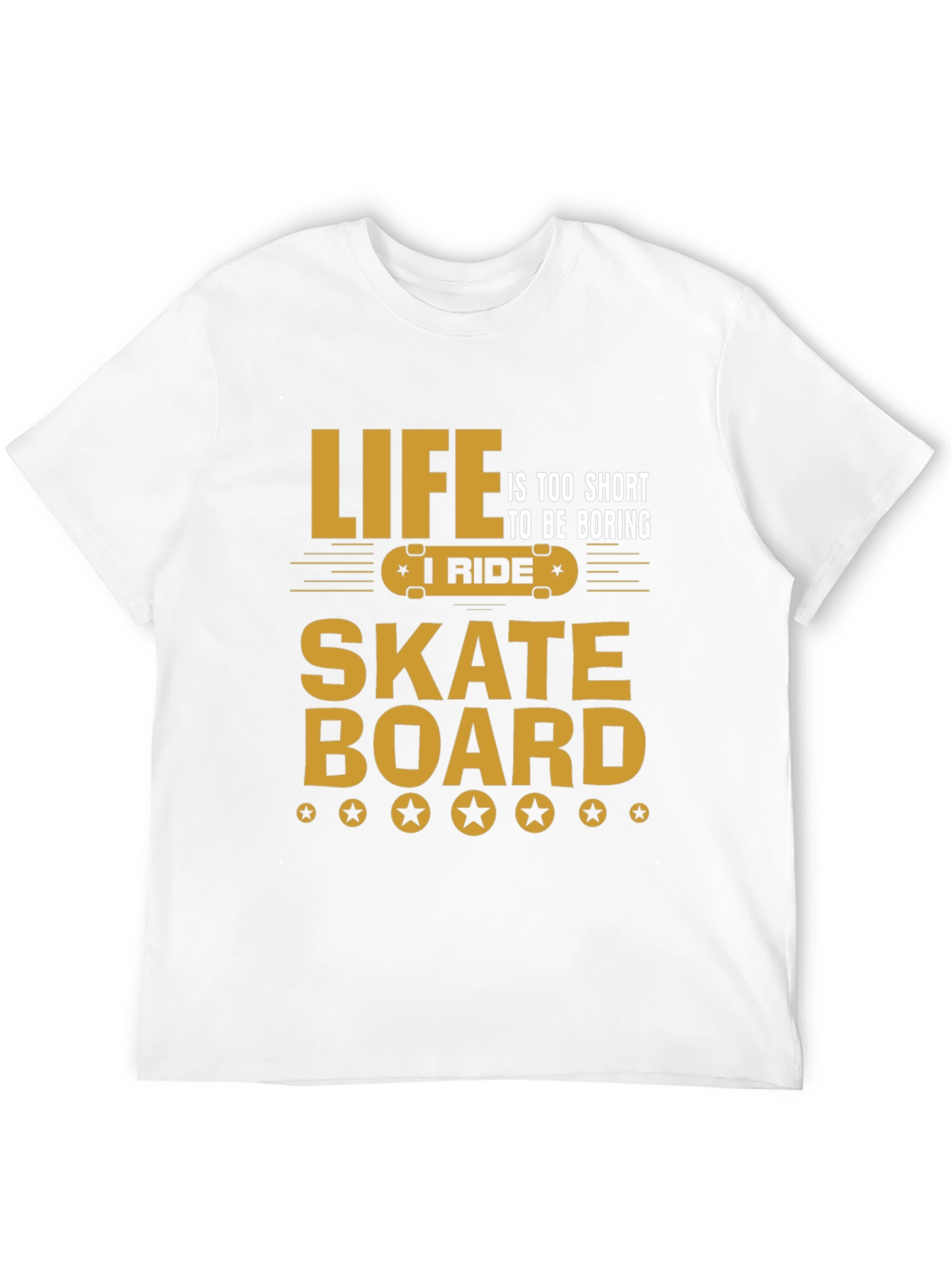 Life is too short T-shirt Skateboard Graphic Tee