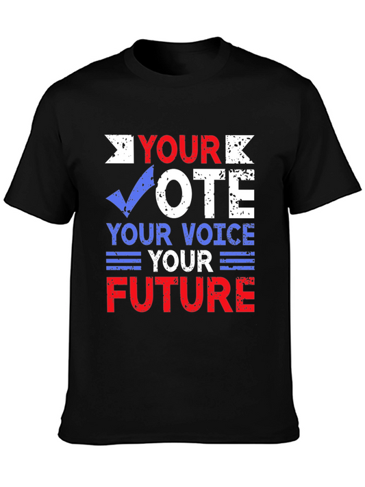 Vote T-Shirt: Your Vote Your Voice Your Future