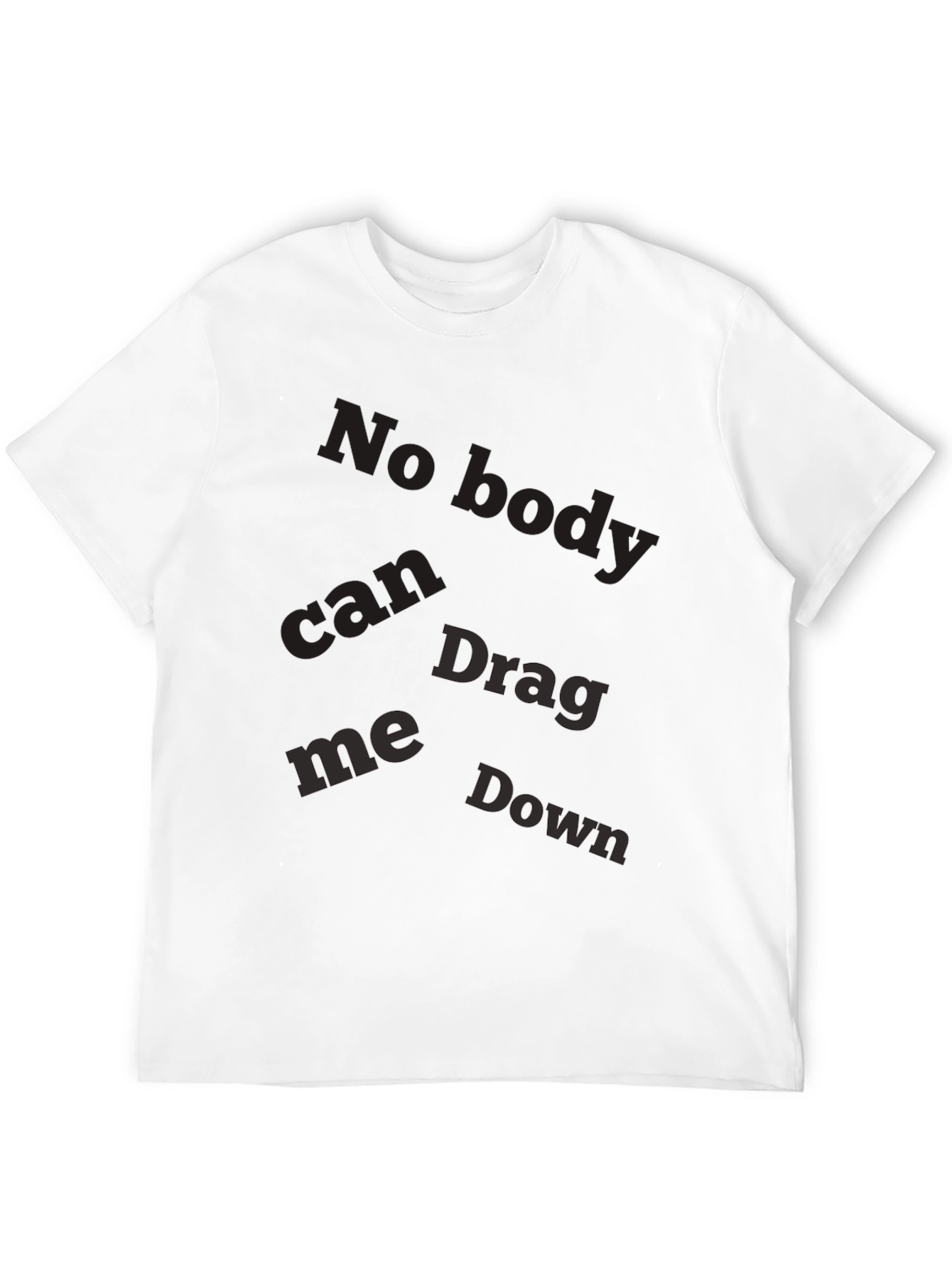 Mens Nobody Can Drag Me Down Graphic Black T-Shirt
