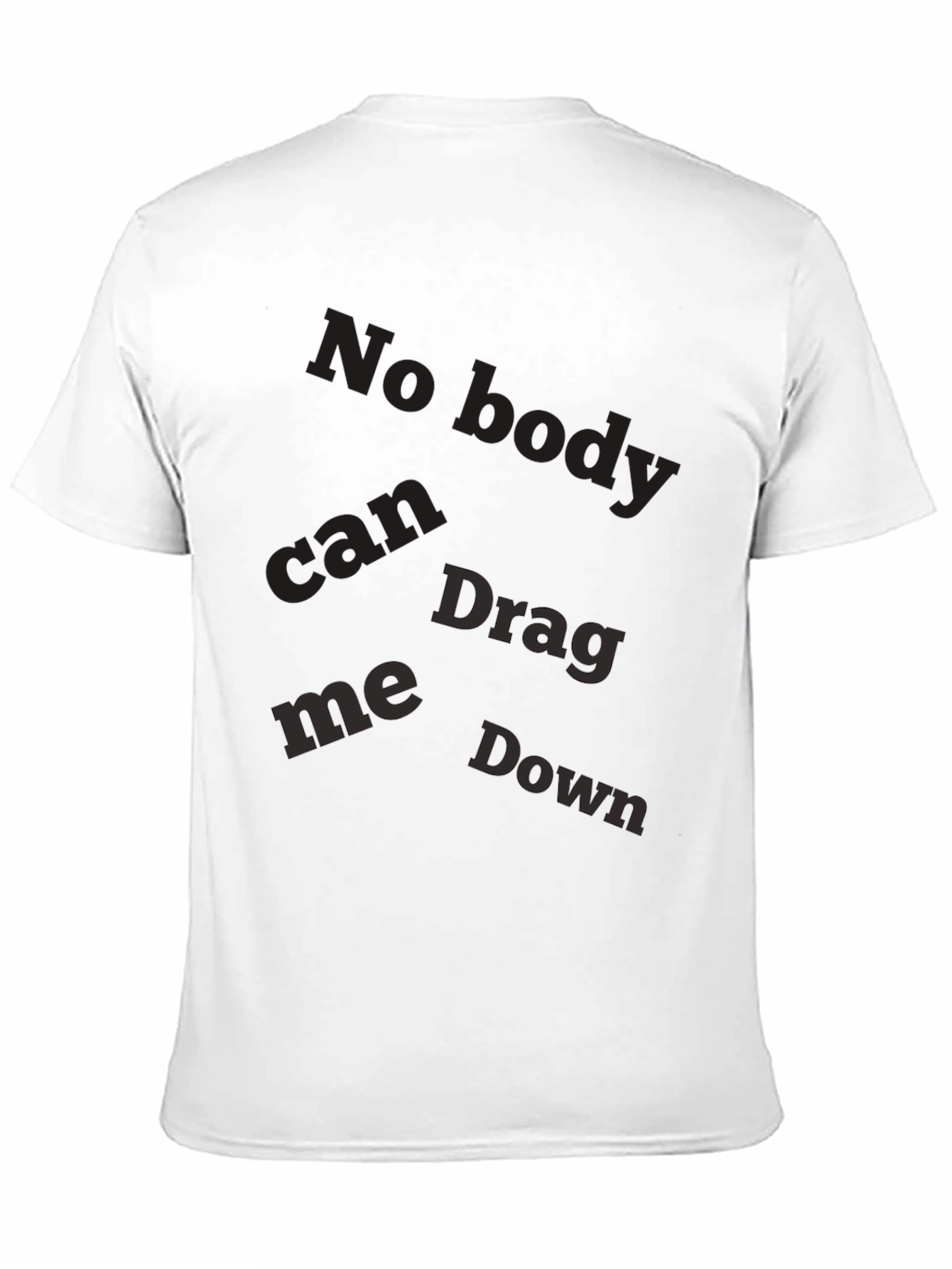 Mens Nobody Can Drag Me Down Graphic Black T-Shirt