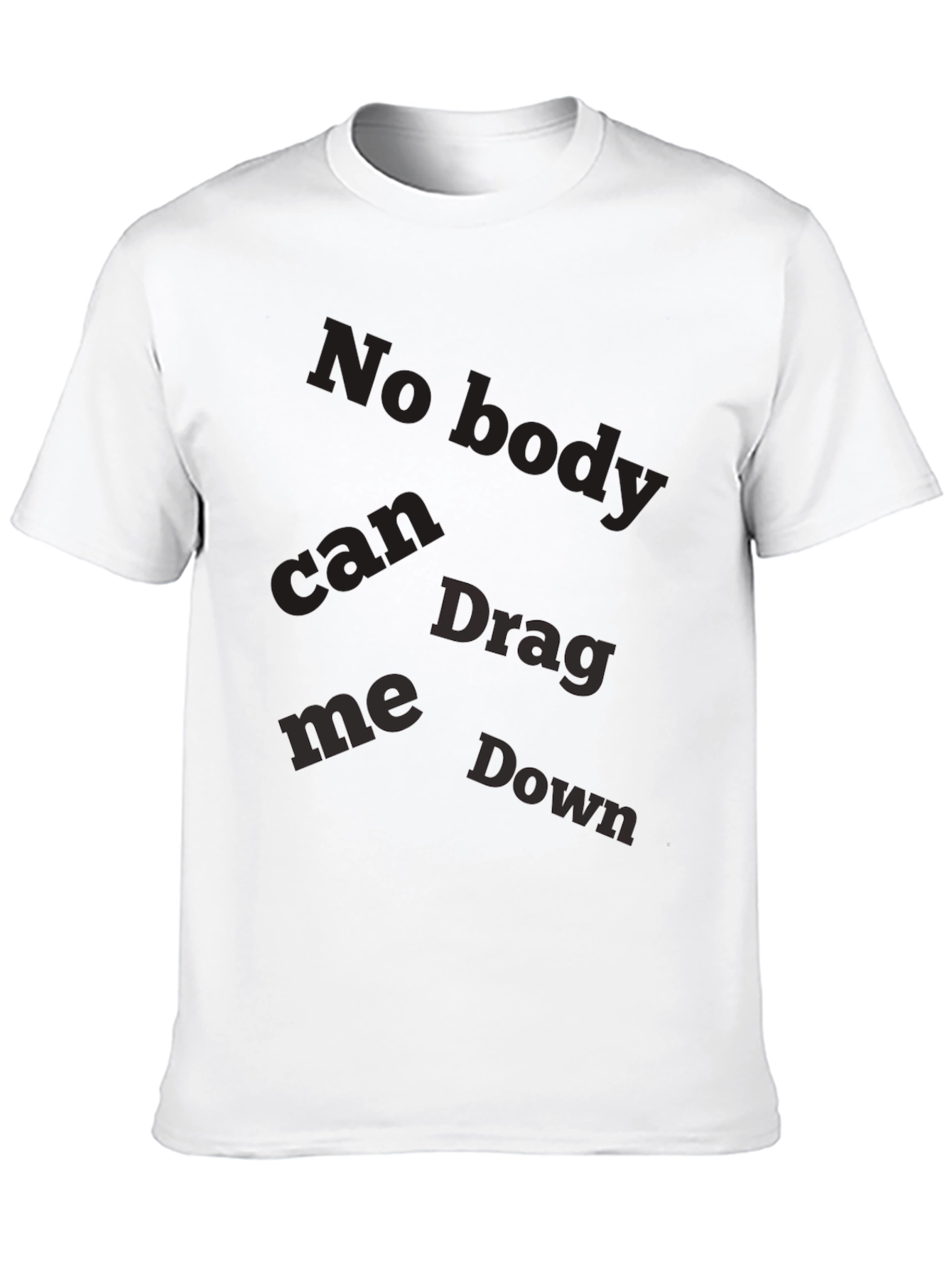 Mens Nobody Can Drag Me Down Graphic Black T-Shirt