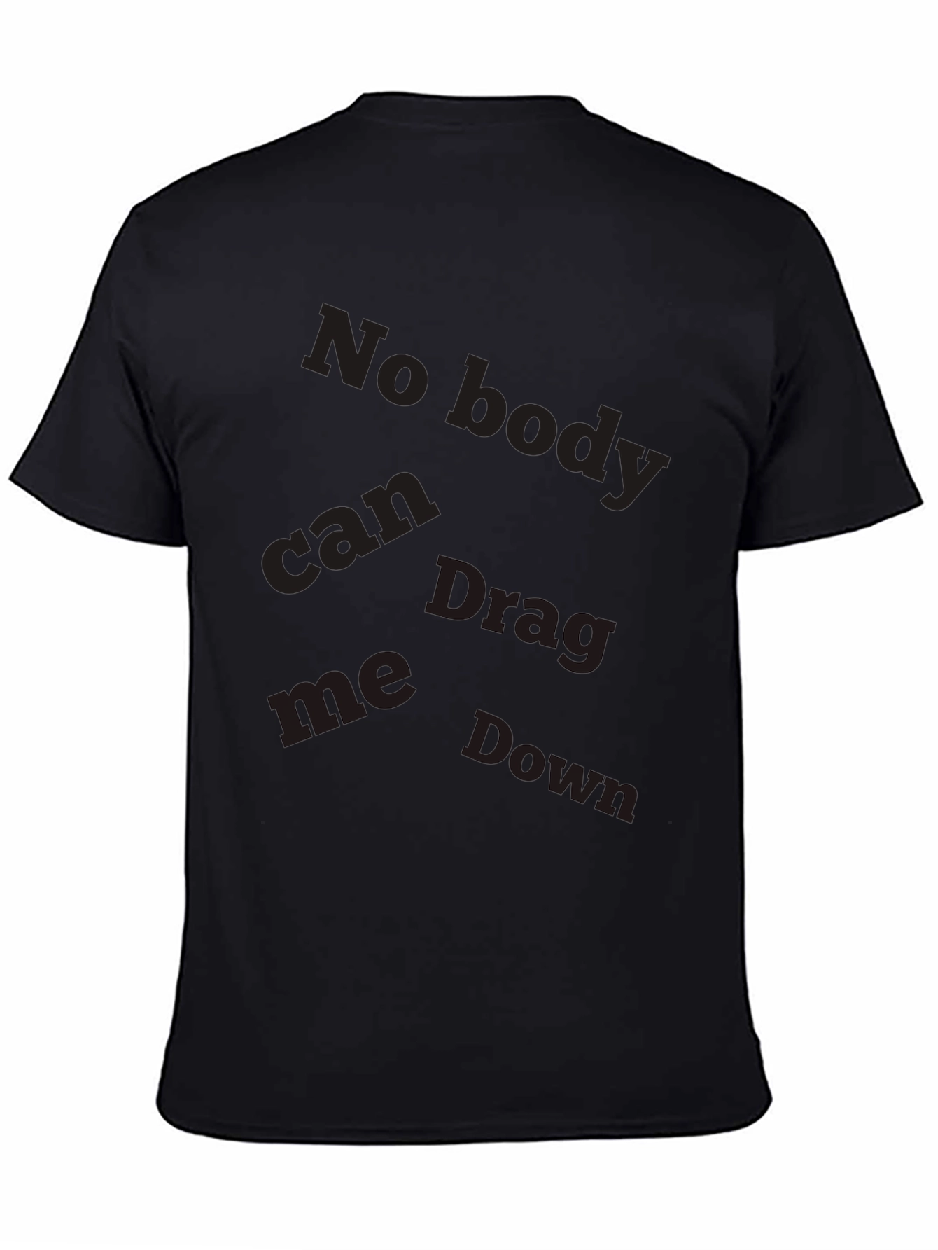 Mens Nobody Can Drag Me Down Graphic Black T-Shirt