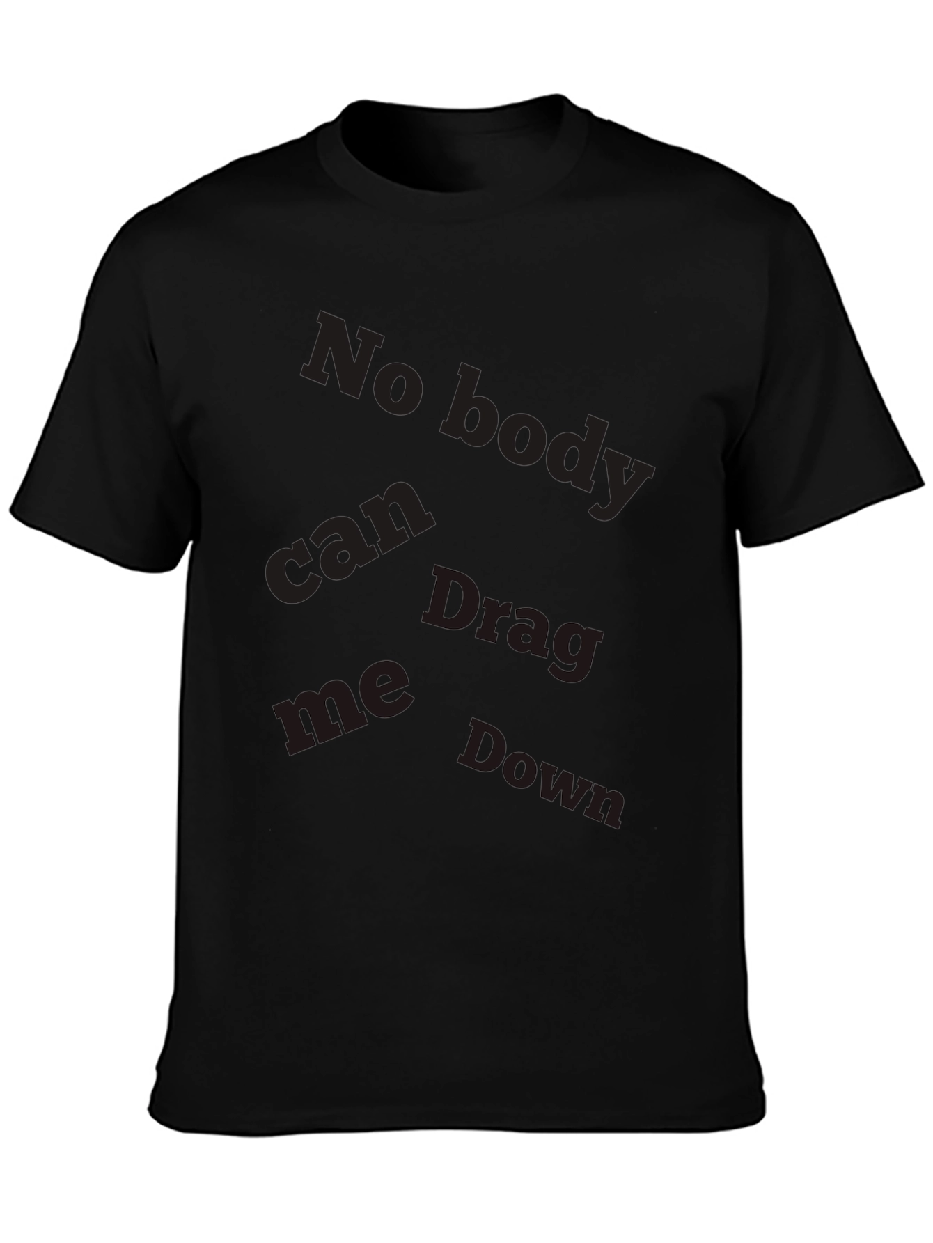 Mens Nobody Can Drag Me Down Graphic Black T-Shirt