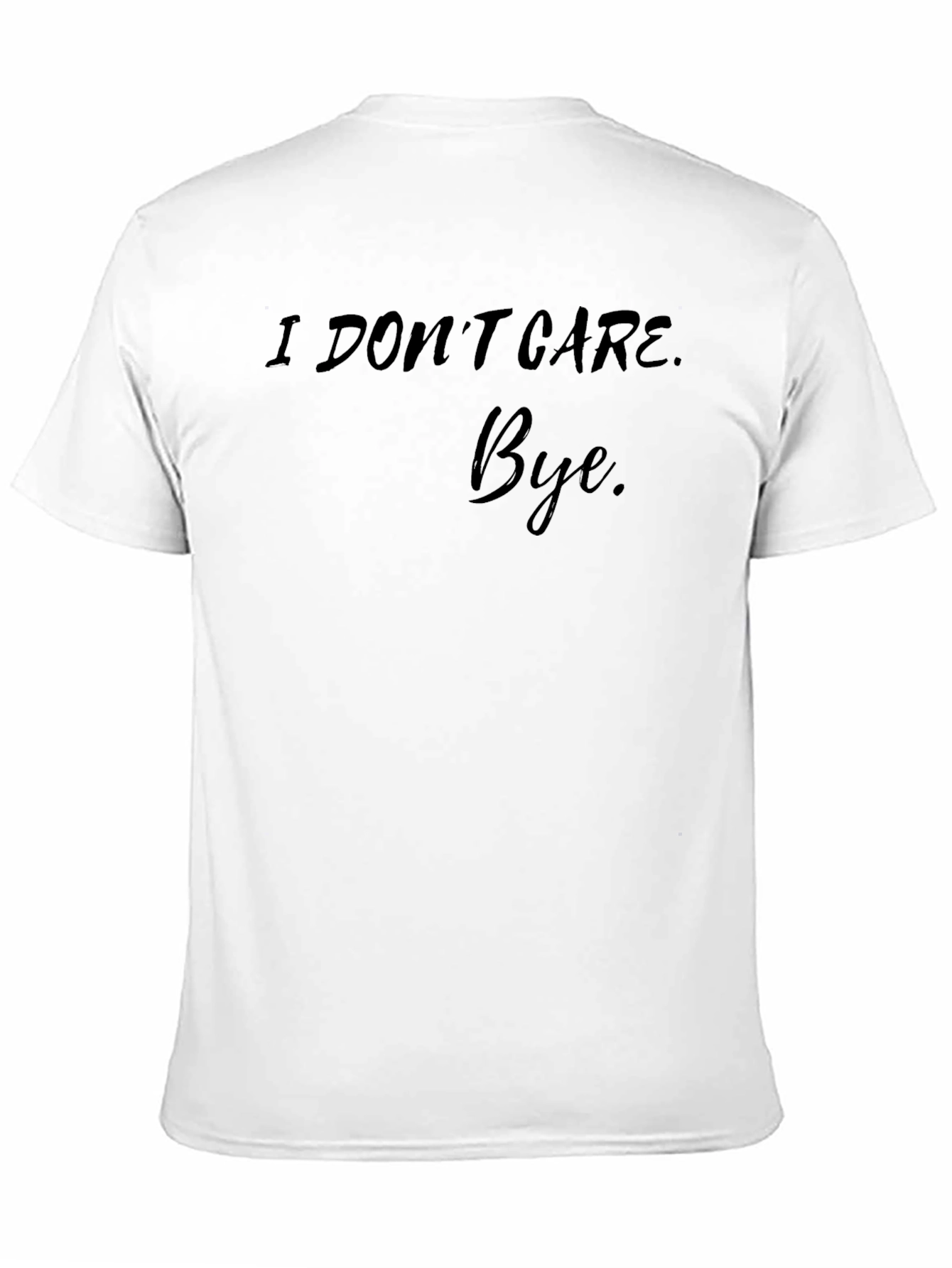 I Dont Care Bye Black T-Shirt