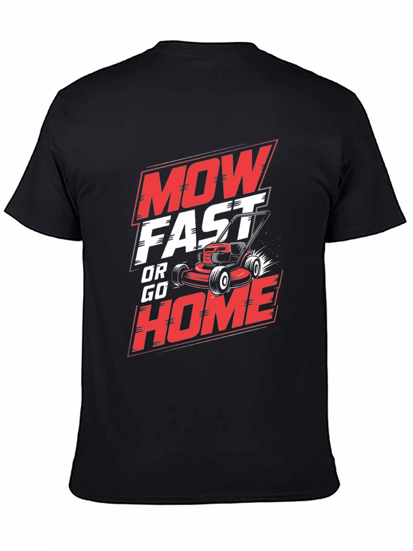 Mow Fast or Go Home Graphic T-Shirt