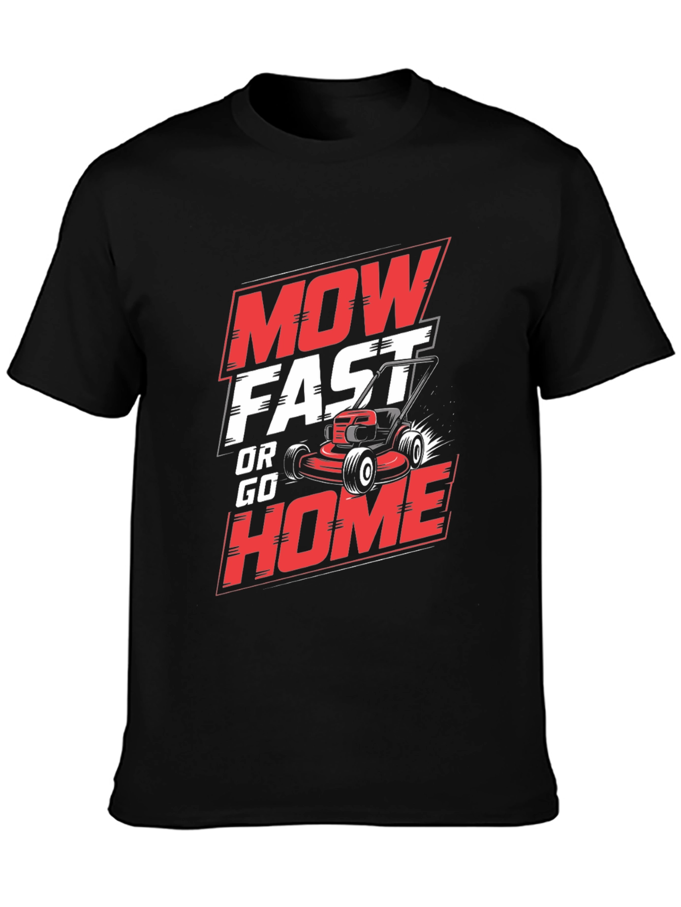 Mow Fast or Go Home Graphic T-Shirt