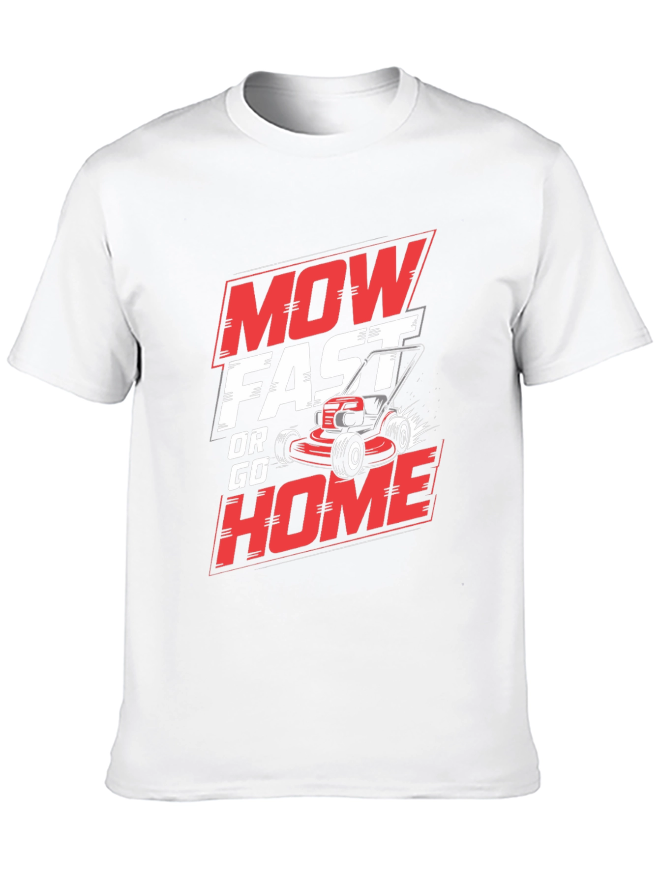 Mow Fast or Go Home Graphic T-Shirt