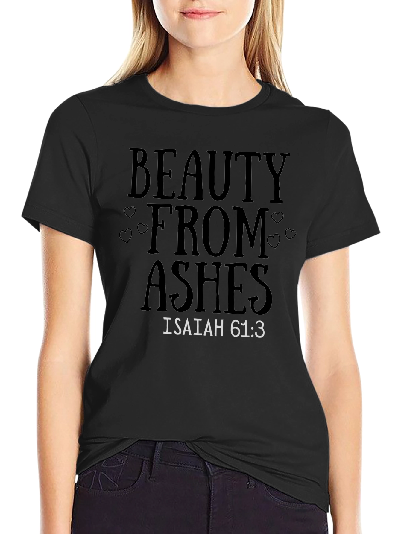 Beauty from Ashes Isaiah 61:3 T-Shirt