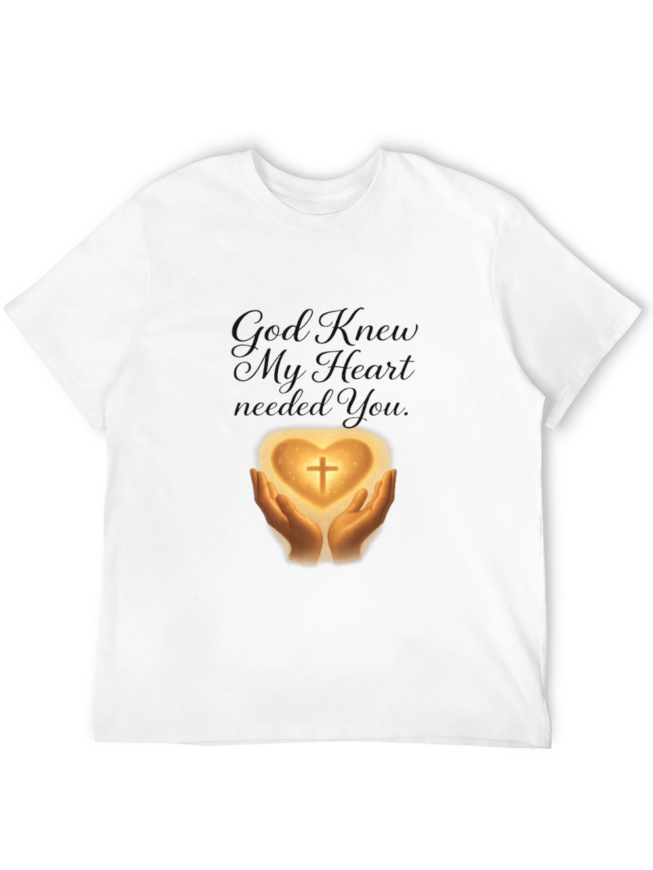 God Knew My Heart Needed You T-Shirt