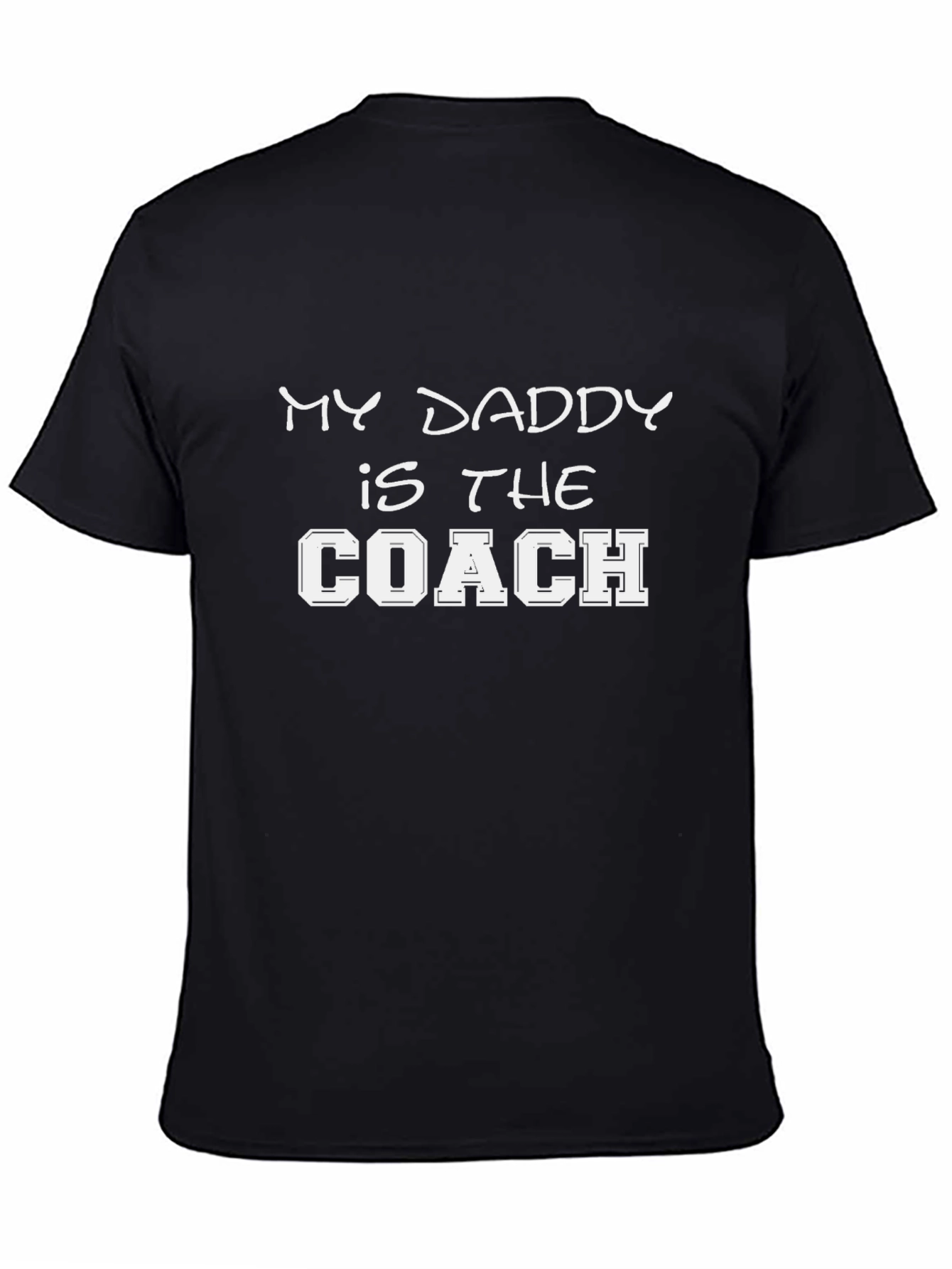 My Daddy is the Coach T-Shirt