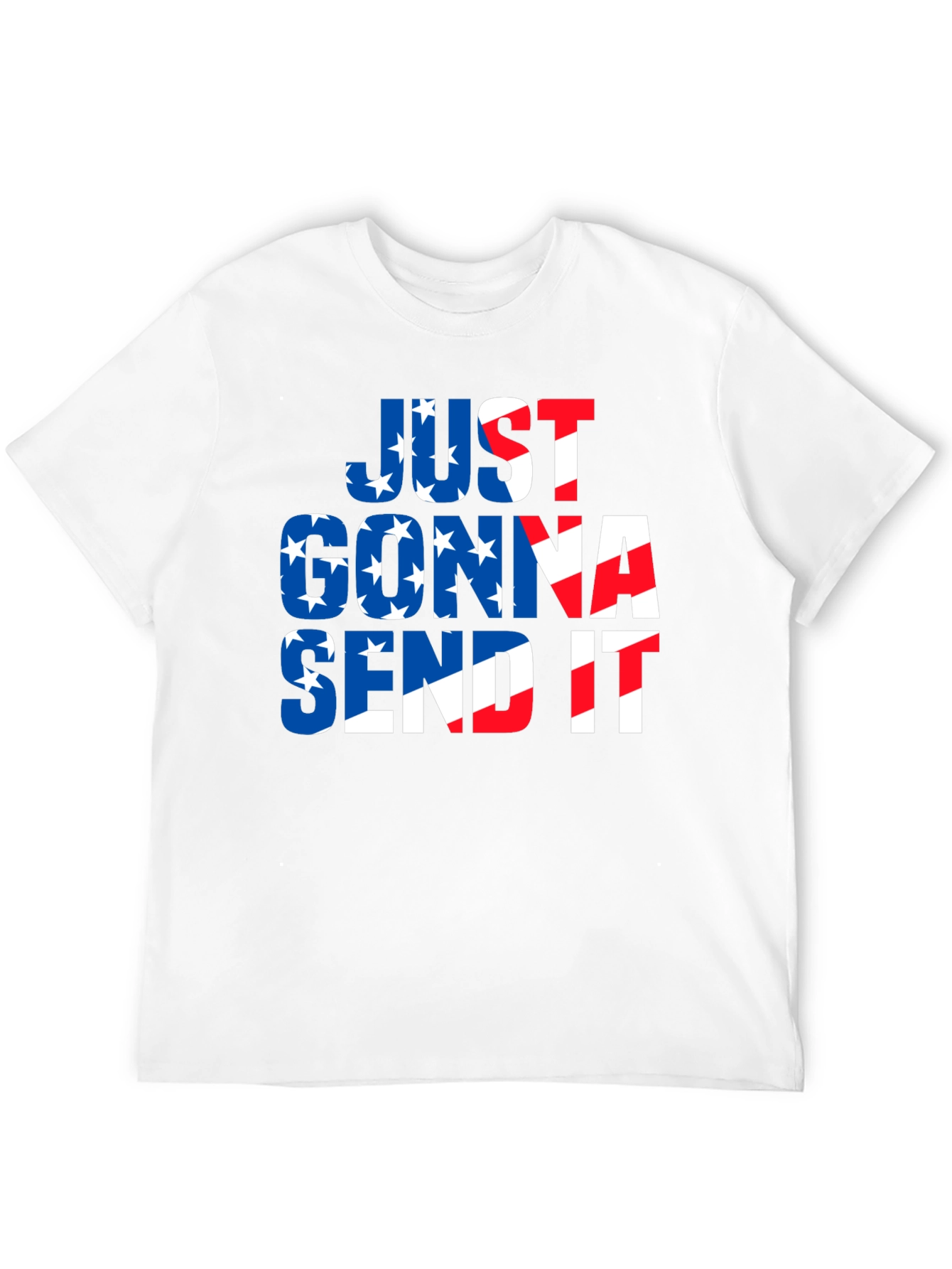 Just Gonna Send It Patriotic T-Shirt