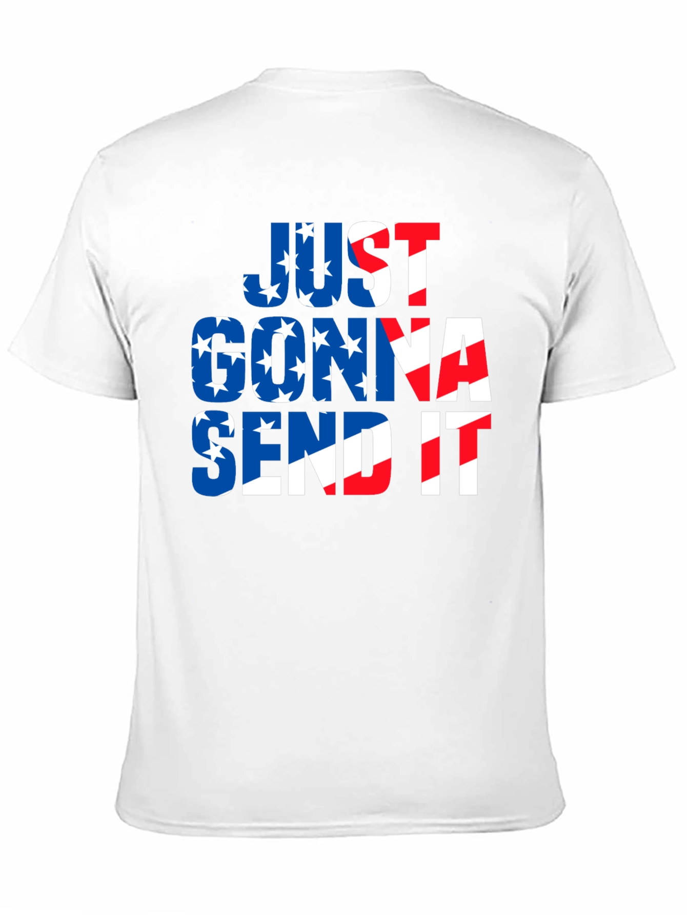 Just Gonna Send It Patriotic T-Shirt
