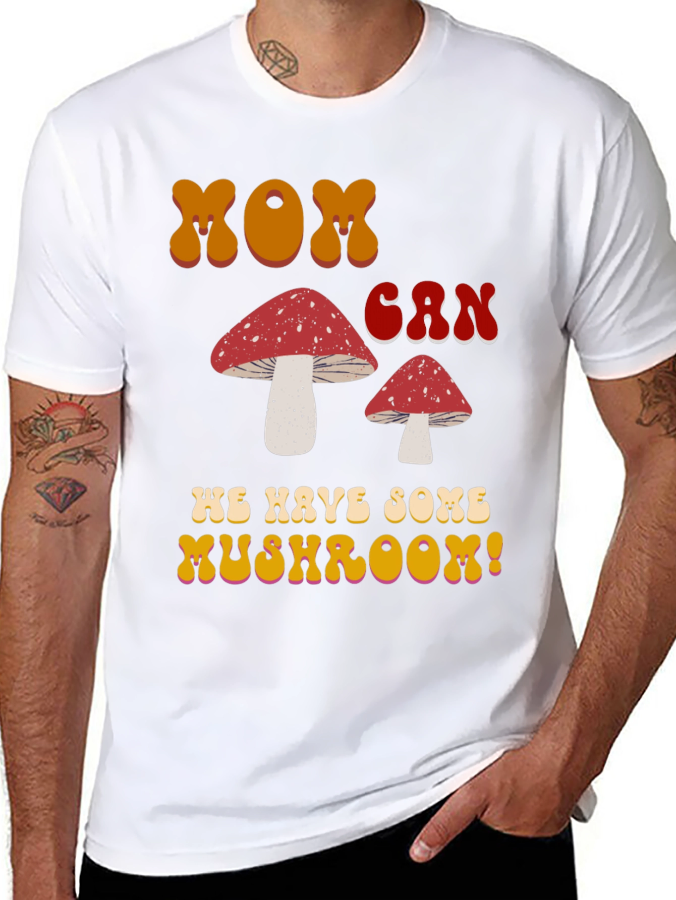 MOM Can We Have Some Mushroom! T-shirt