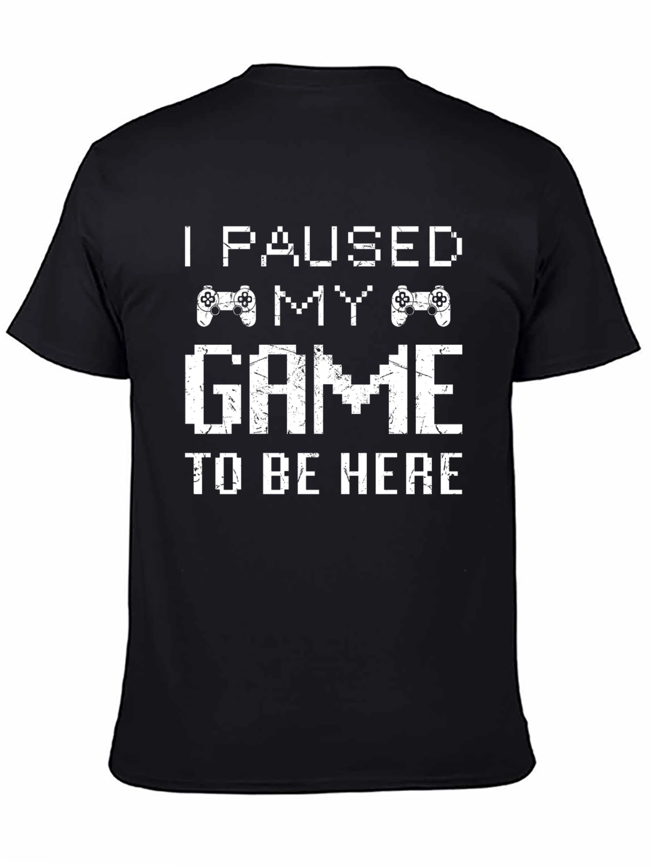I Paused My Game T-Shirt - Gamer Tee