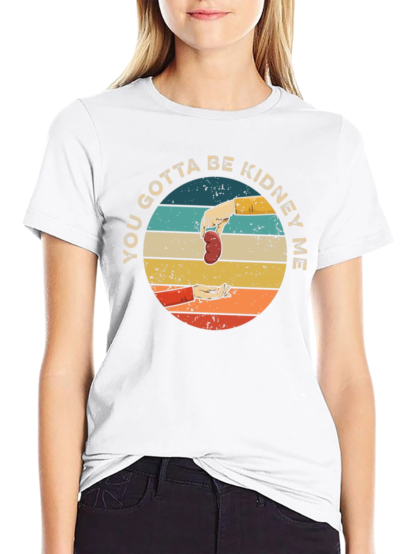 You Gotta Be Kidney Me T-Shirt