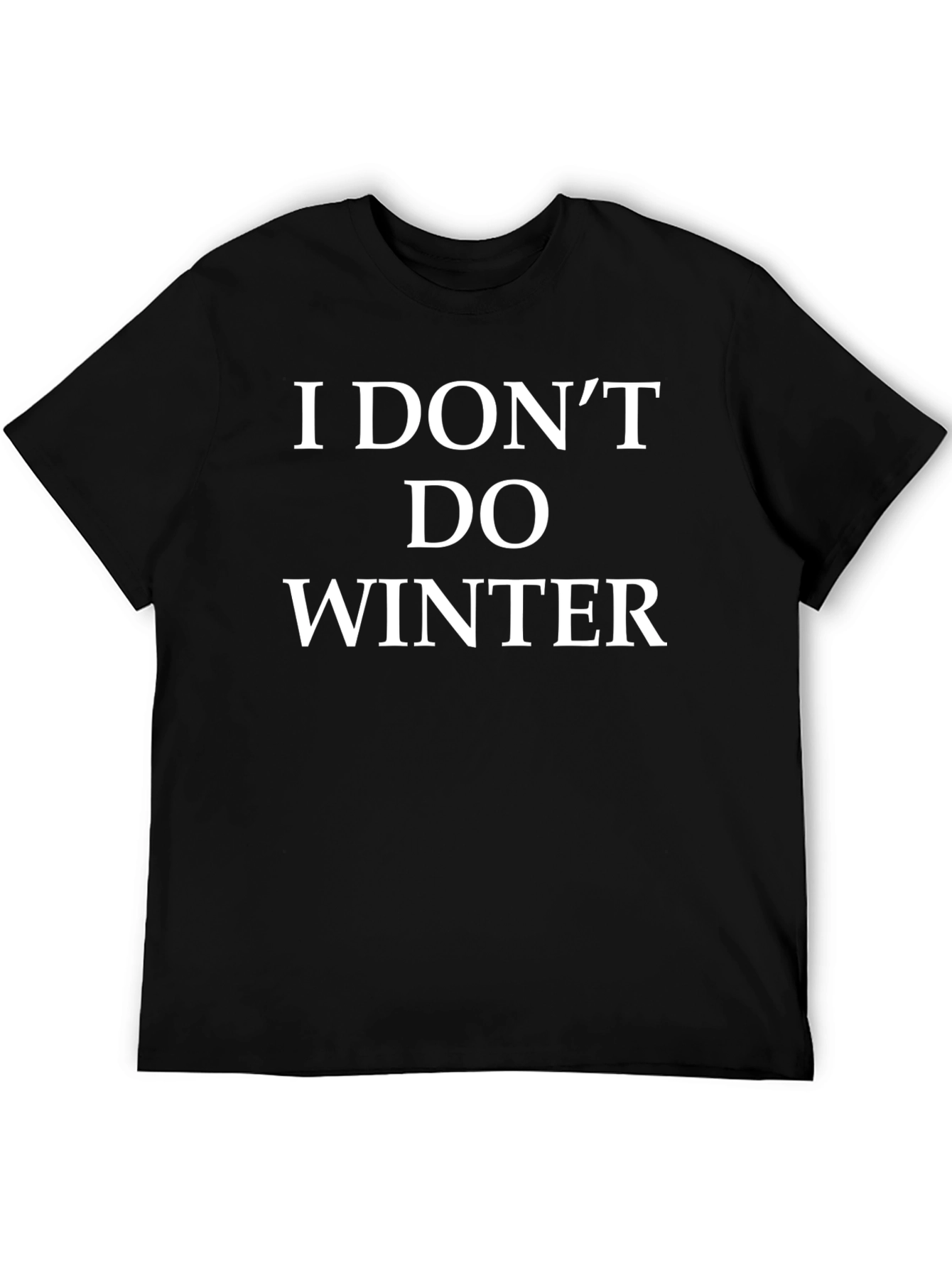 I Dont Do Winter Black T-Shirt