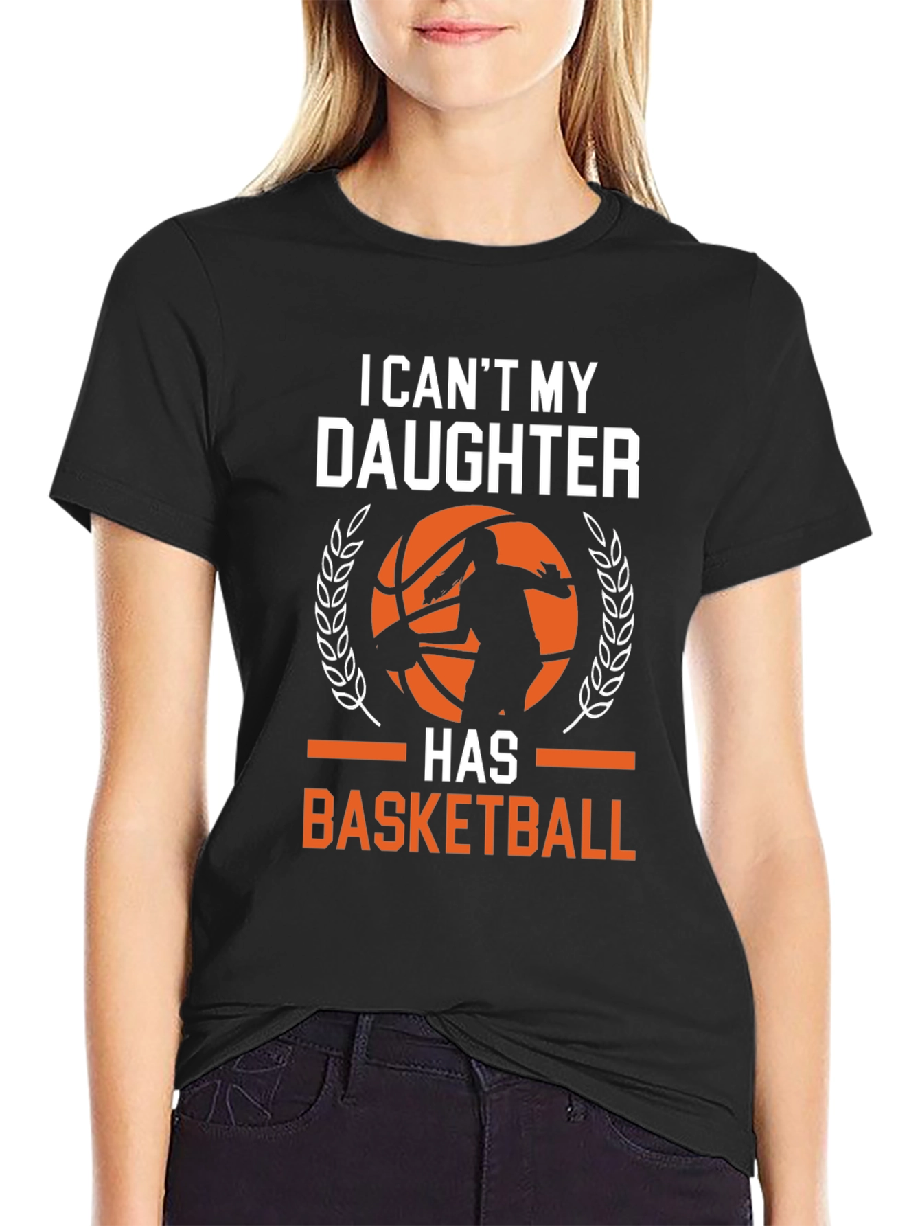 Basketball Dad T-Shirt: I Cant My Daughter Has Basketball