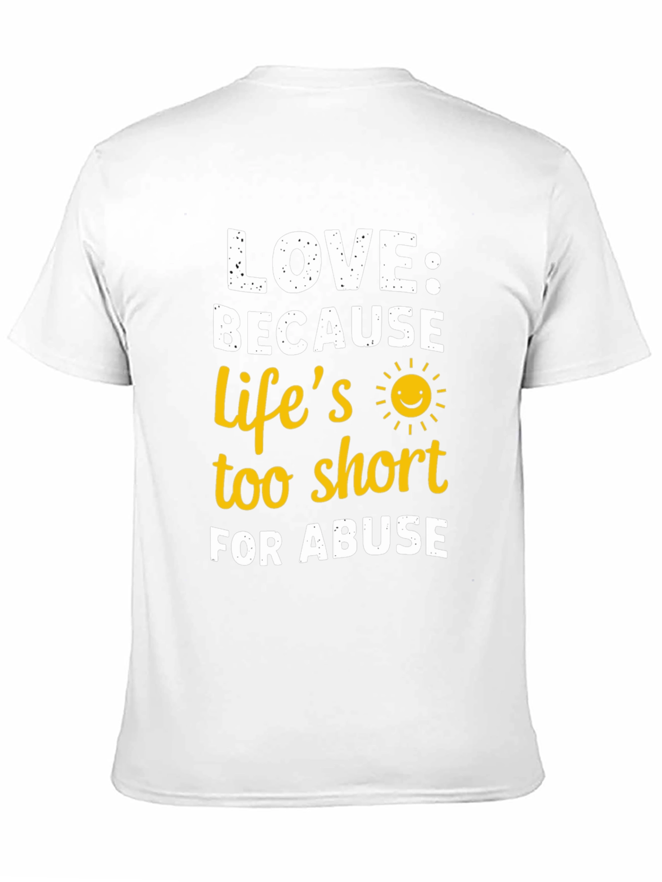 Love Because Lifes Too Short T-Shirt
