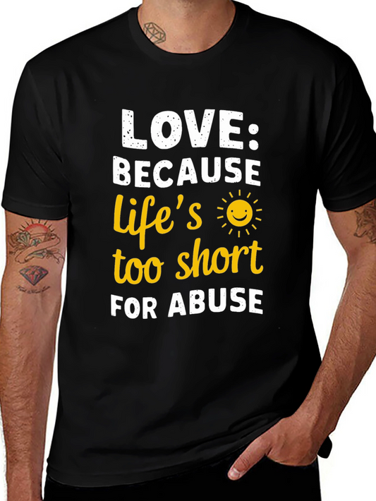 Love Because Lifes Too Short T-Shirt
