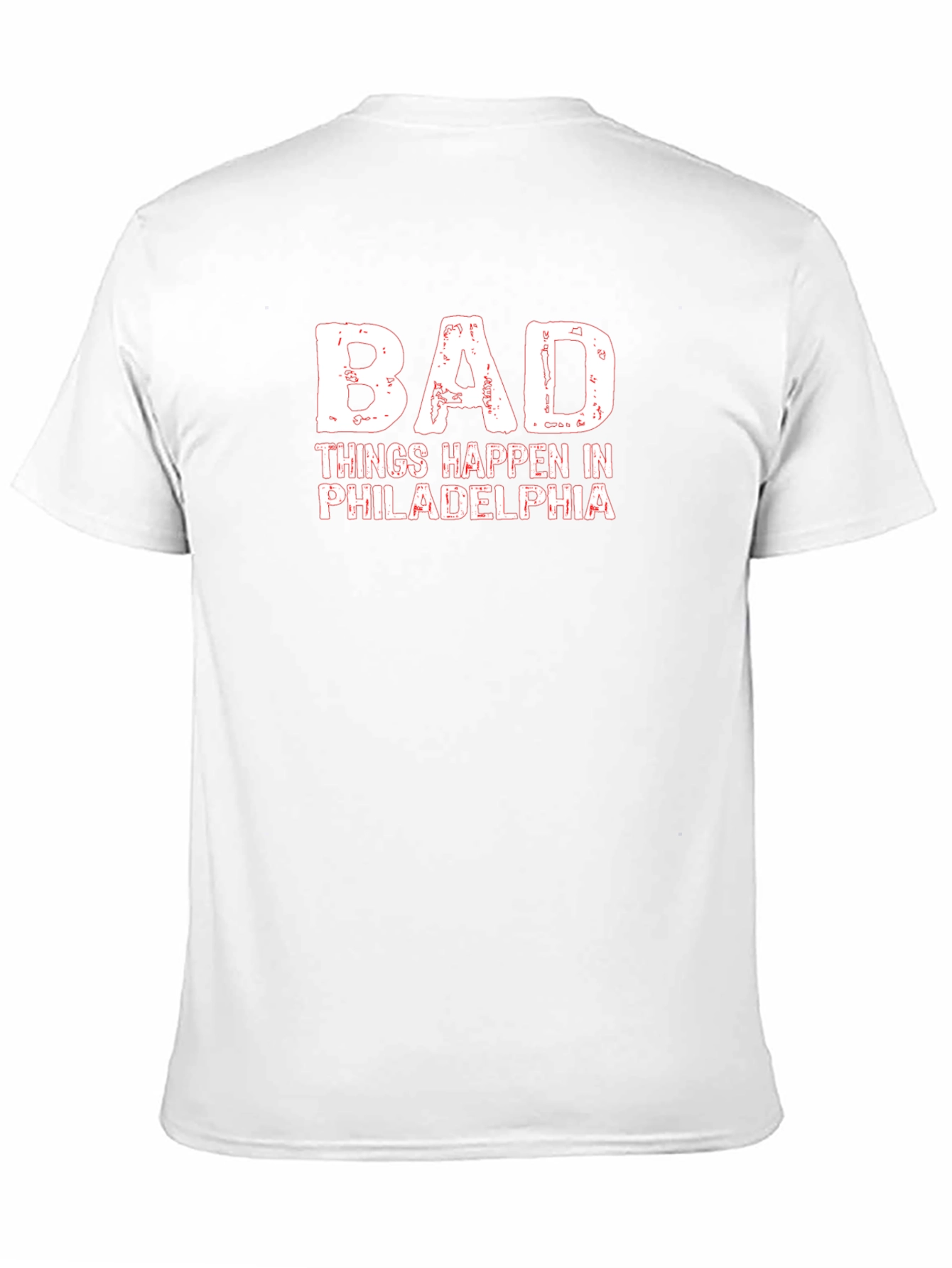 Bad Things Happen in Philadelphia T-Shirt