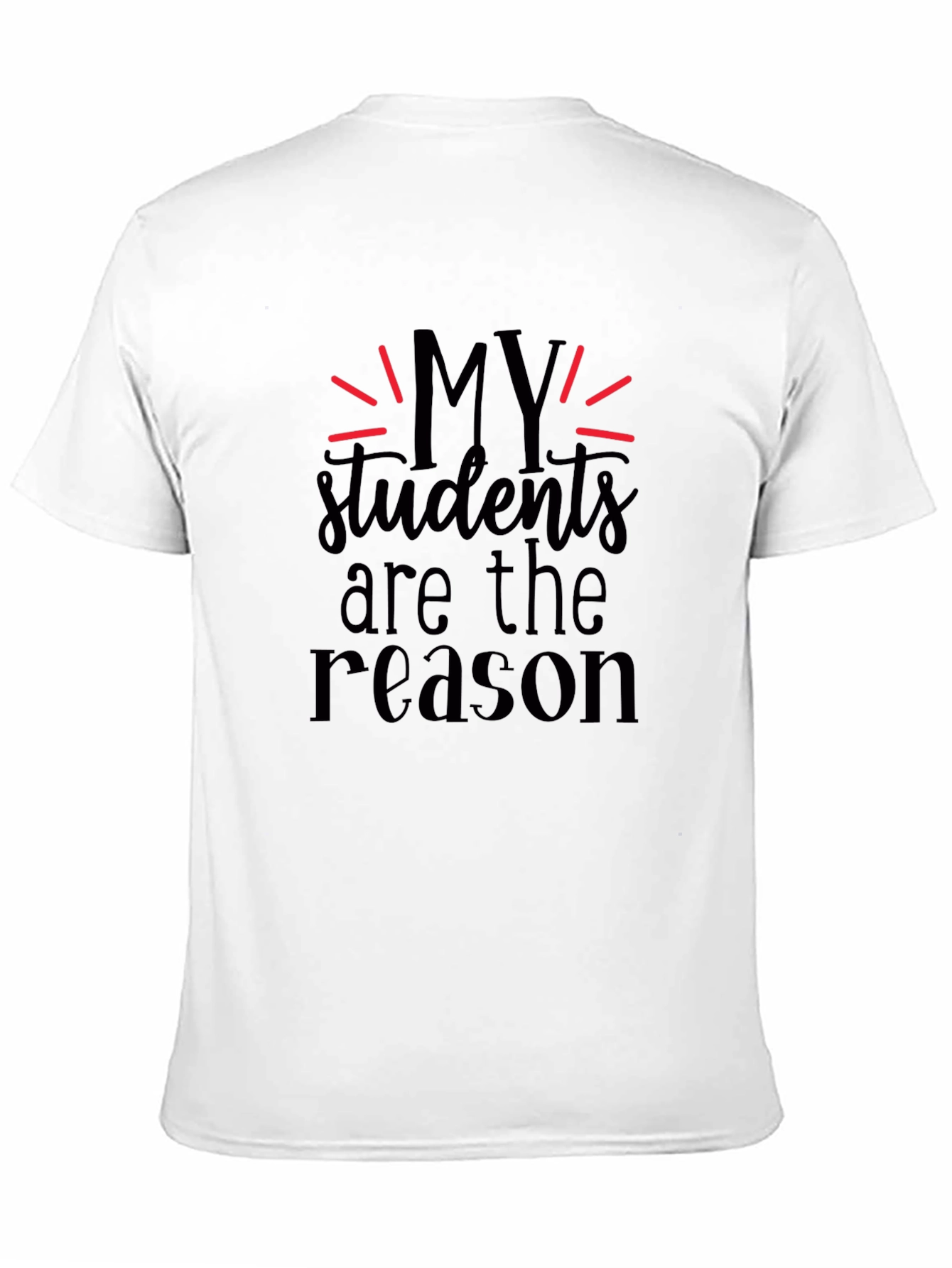 My Students Are The Reason Black T-Shirt