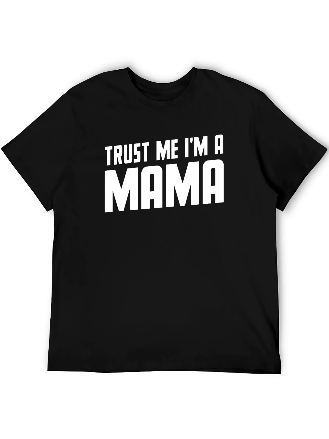 Trust Me Im a Mama T-Shirt