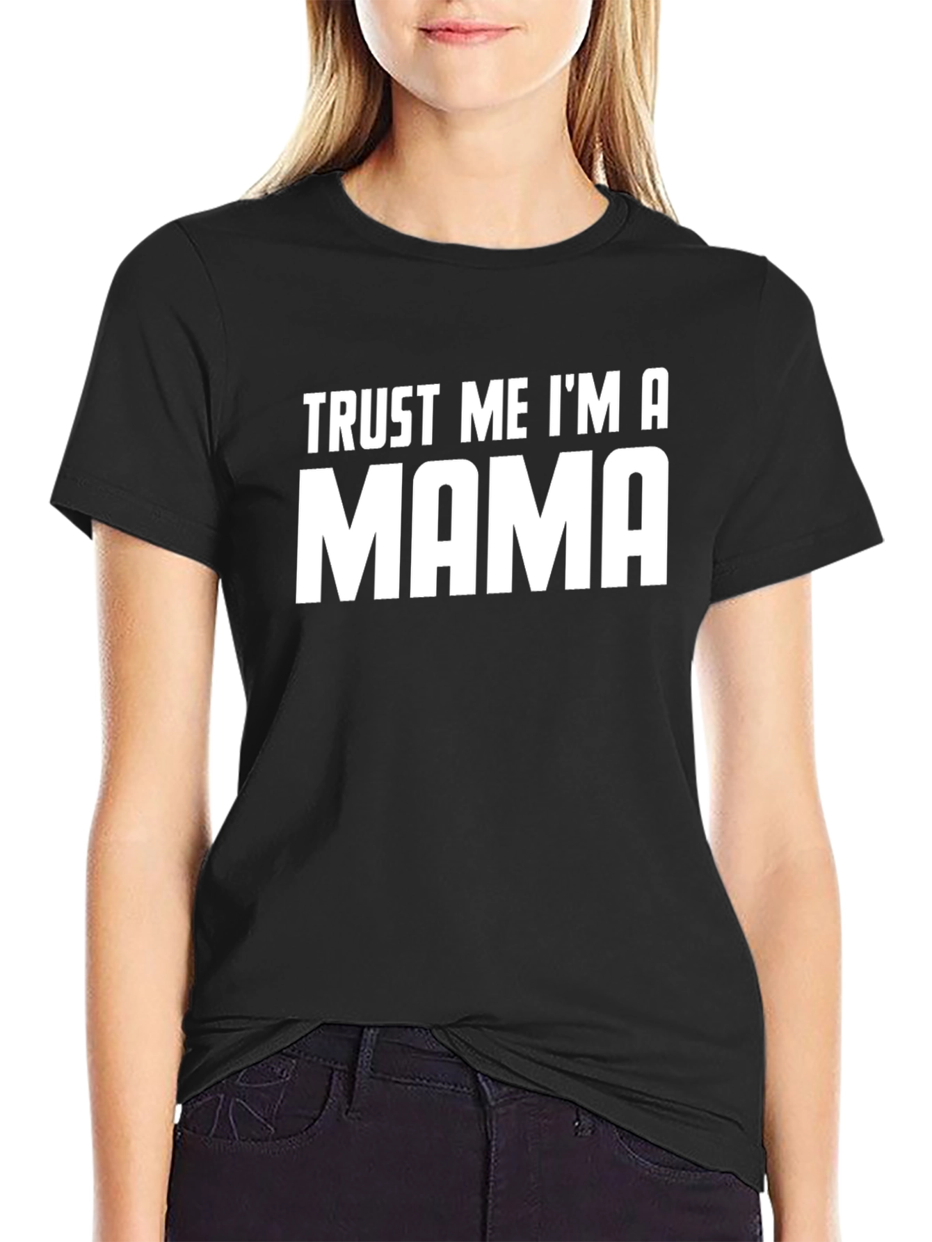 Trust Me Im a Mama T-Shirt