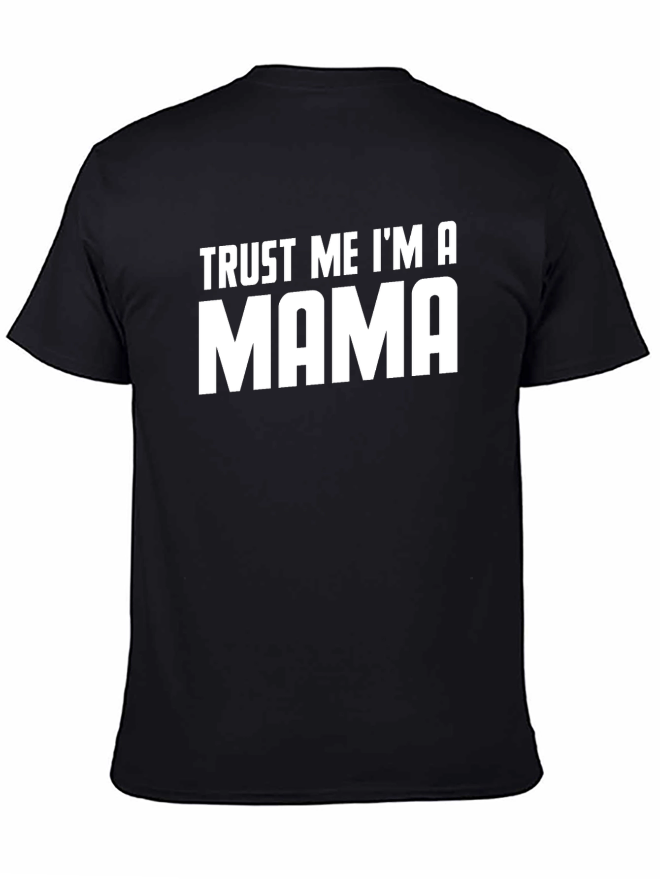 Trust Me Im a Mama T-Shirt
